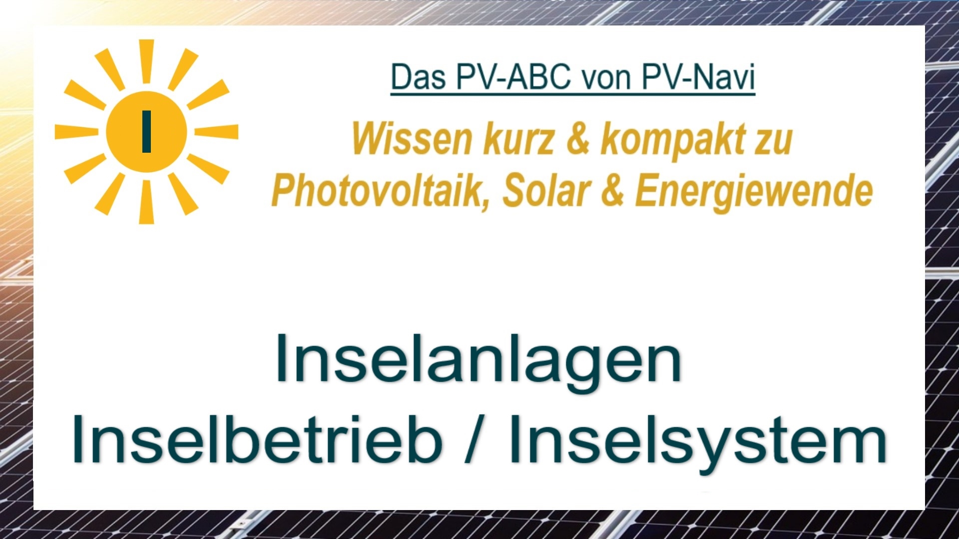 Auf dem Bild steht „Inselanlagen / Inselbetrieb / Inselsystem“. Diese Systeme arbeiten unabhängig vom öffentlichen Netz.