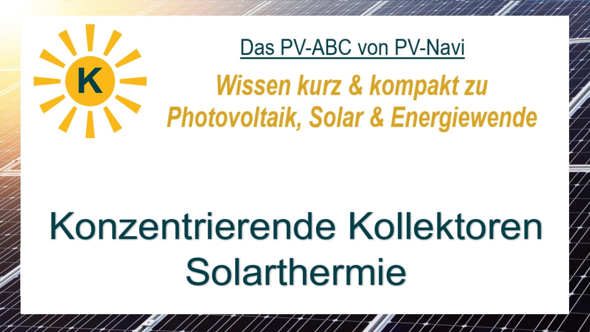 Das Bild zeigt den Begriff „Konzentrierende Kollektoren – Solarthermie“. Damit sind Systeme gemeint, die Sonnenlicht bündeln, um hohe Temperaturen zu erzeugen.