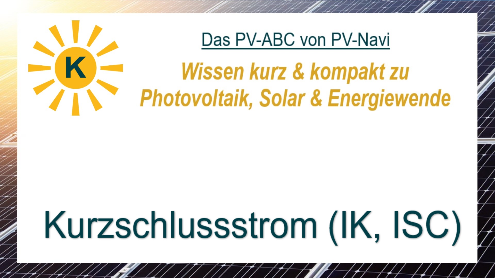 Das Bild zeigt den Begriff „Kurzschlussstrom (IK, ISC)“. Er beschreibt den maximalen Strom, der bei Kurzschluss in einem Solarmodul fließt.