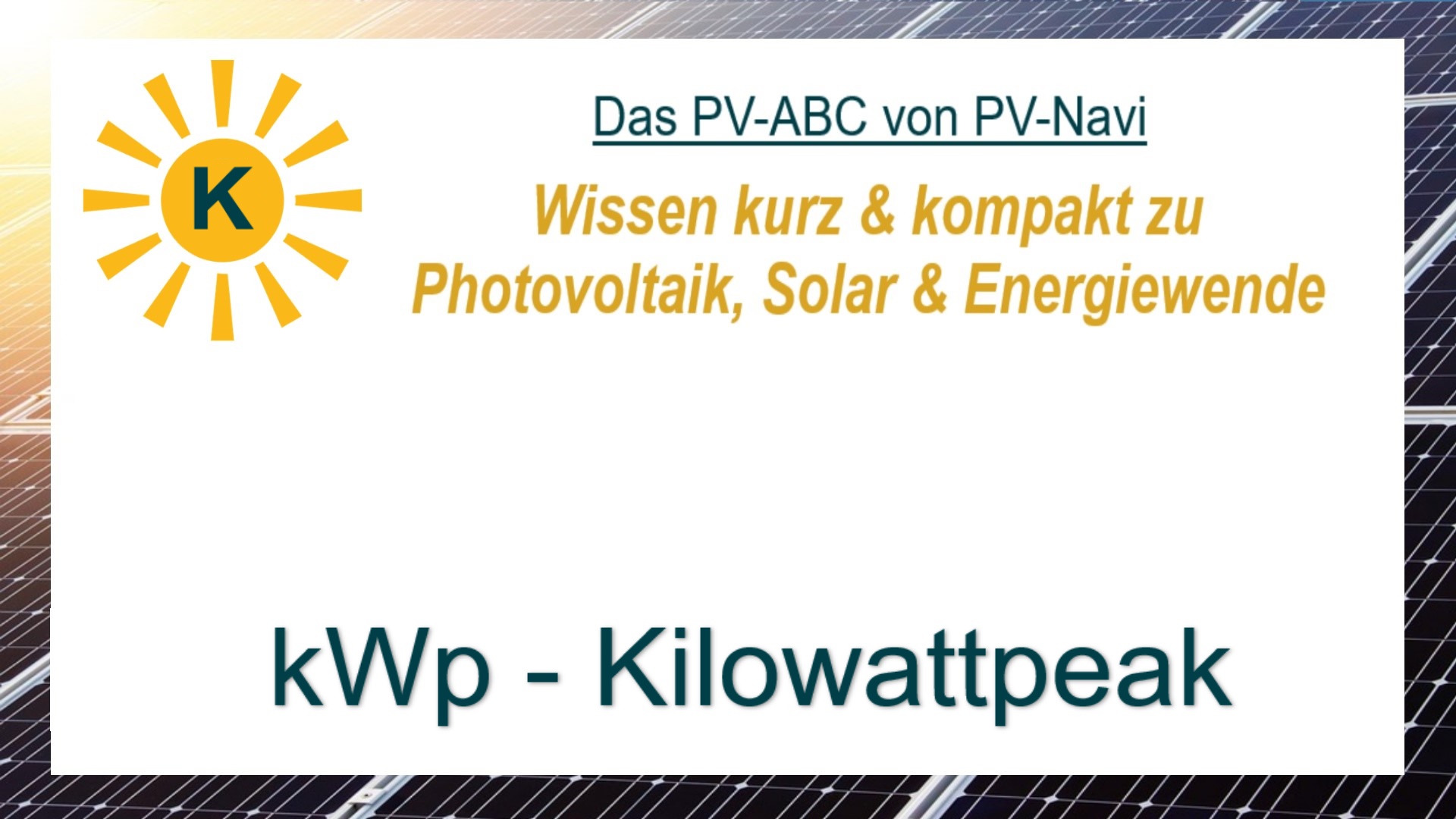 Das Bild zeigt den Begriff „kWp – Kilowattpeak“. Er bezeichnet die Nennleistung einer Photovoltaikanlage unter Testbedingungen.