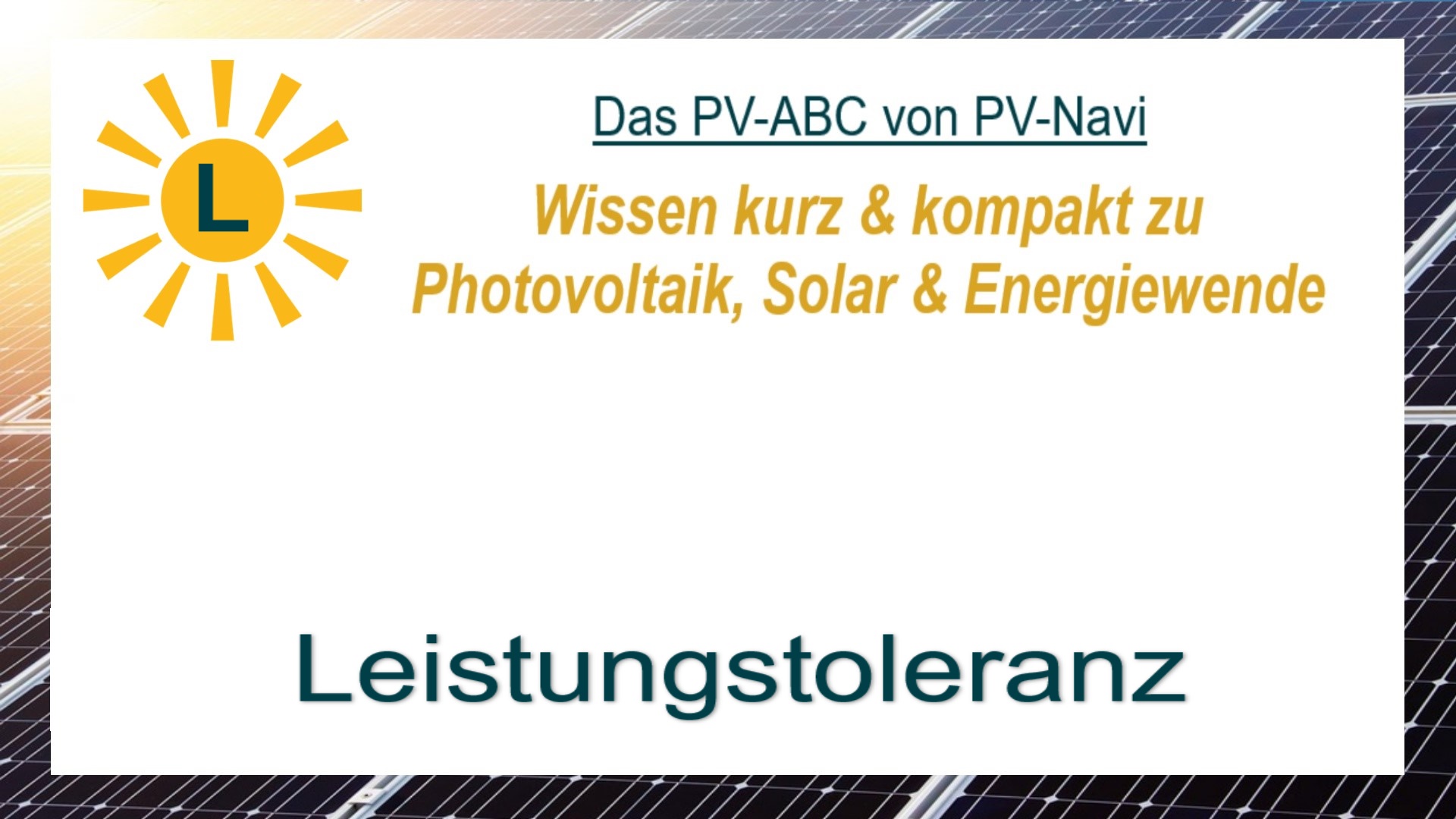 Auf dem Bild steht „Leistungstoleranz“. Damit wird die Abweichung zwischen der angegebenen Nennleistung eines Solarmoduls und der tatsächlich erreichten Leistung bezeichnet.