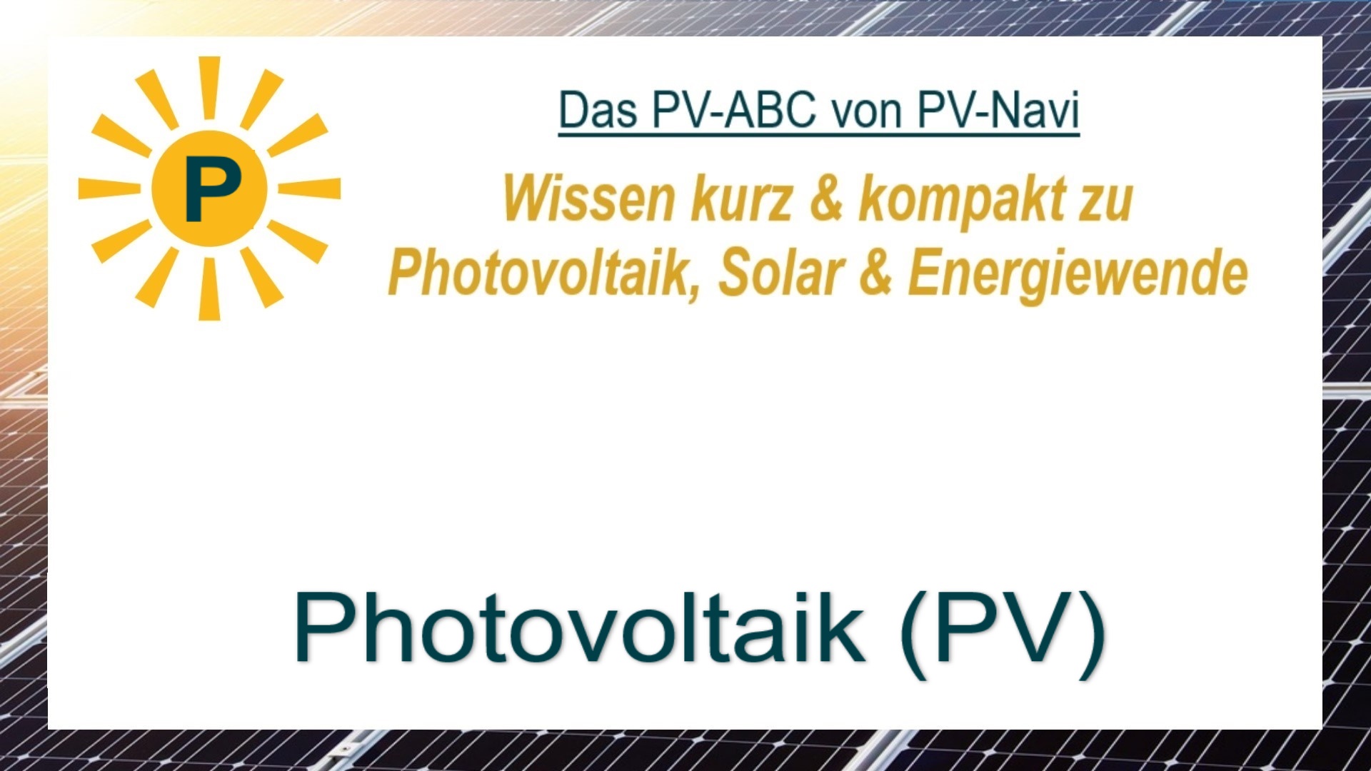 Auf dem Bild steht „Photovoltaik (PV)“. Damit ist die Technologie gemeint, Sonnenlicht direkt in elektrische Energie umzuwandeln.