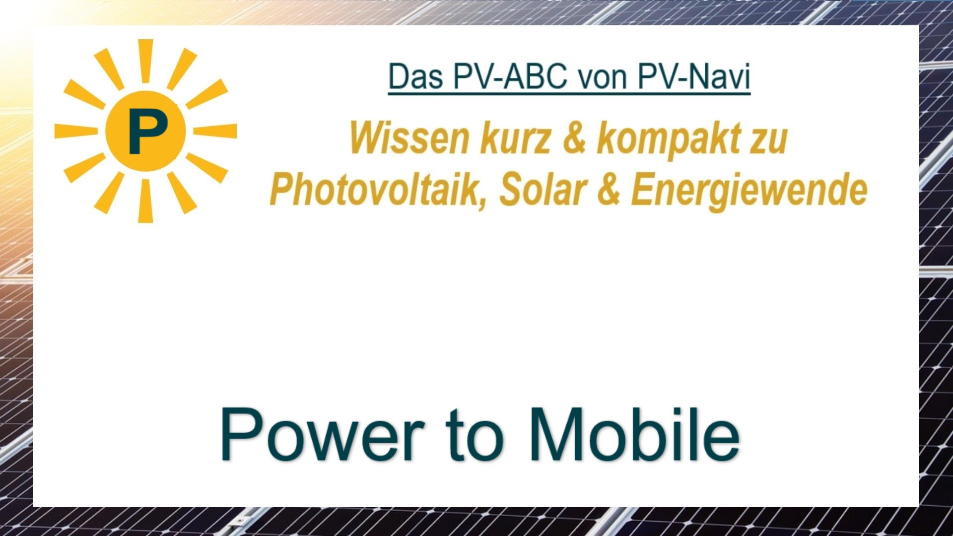 Auf dem Bild steht „Power to Mobile“. Dieser Begriff bezieht sich auf die mobile Nutzung von Solarstrom.