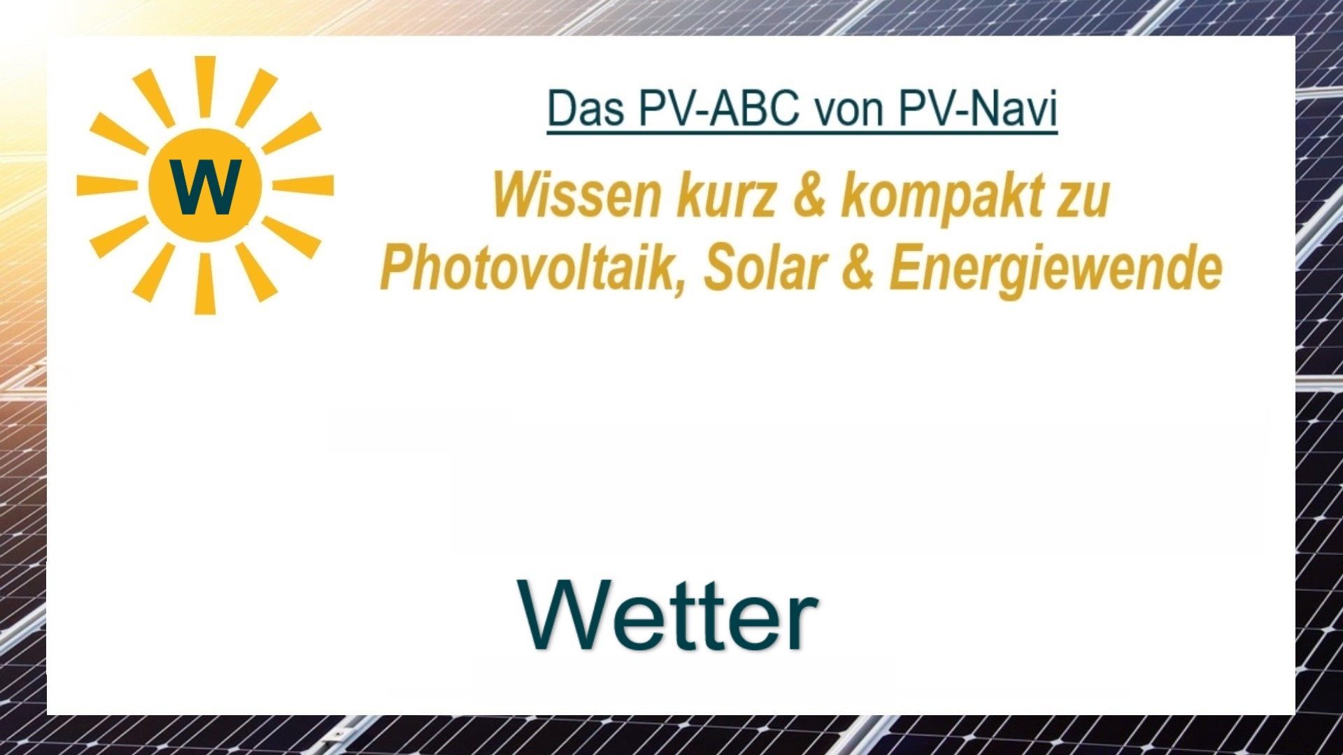 Das Bild zeigt das Wort „Wetter“, Klimaeinflüsse wie Sonne, Regen oder Wind auf PV-Anlagen.