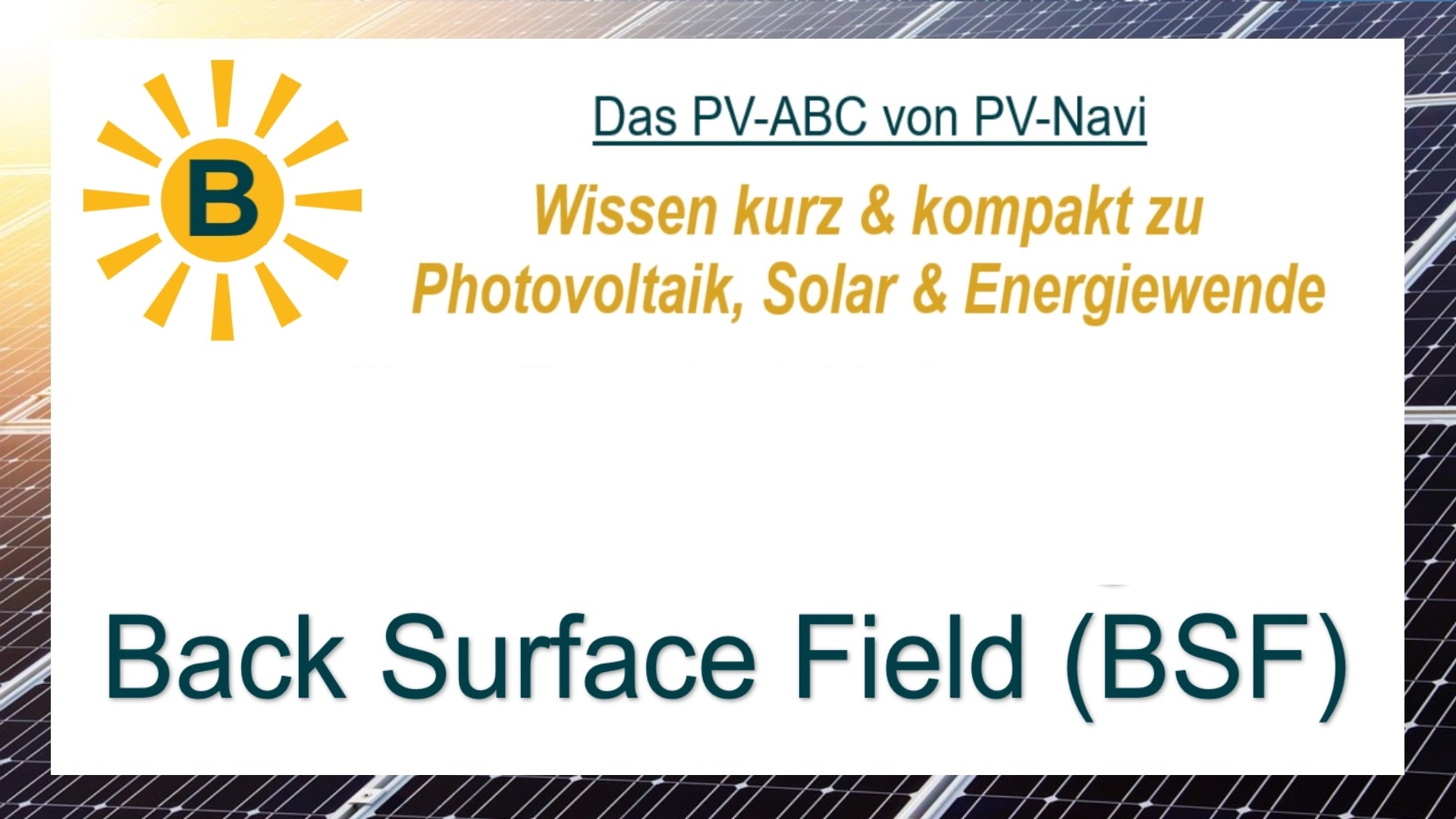 Back Surface Field (BSF) ist eine Rückseiten-Technologie bei Solarzellen, die den Wirkungsgrad erhöht, indem Elektronen reflektiert werden.