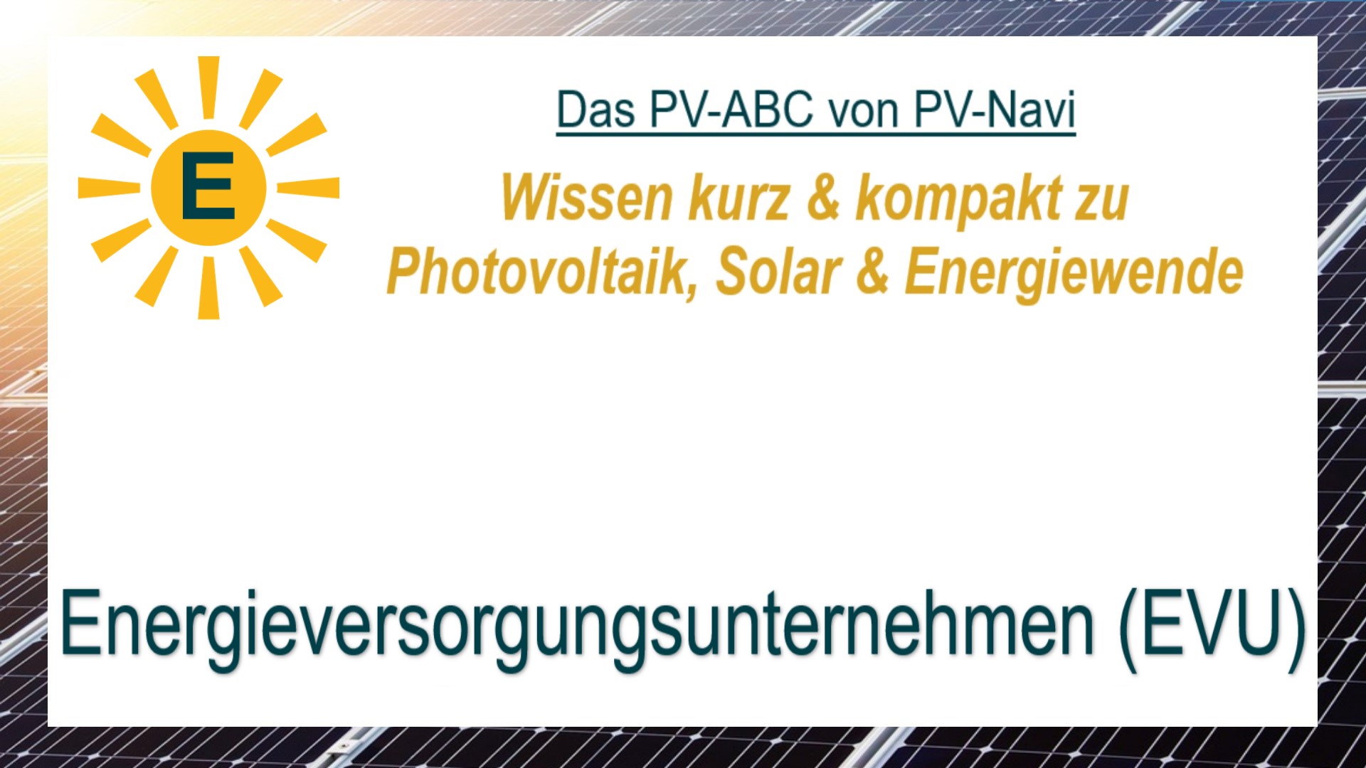 Bild mit dem Begriff „Energieversorgungsunternehmen (EVU)“, das Firmen beschreibt, die Haushalte, Unternehmen und Kommunen mit Strom, Wärme oder Gas beliefern.