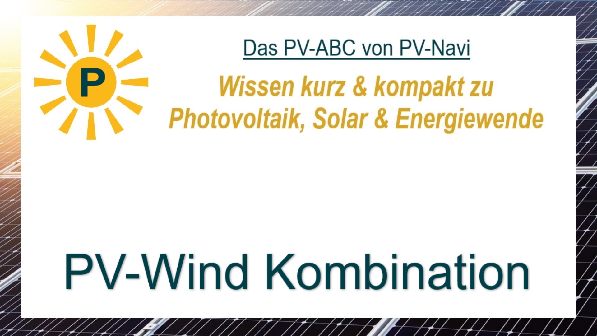 Auf dem Bild steht „PV-Wind Kombination“. Damit ist die kombinierte Nutzung von Photovoltaik- und Windkraftanlagen gemeint, die sich in ihrer Stromproduktion optimal ergänzen.