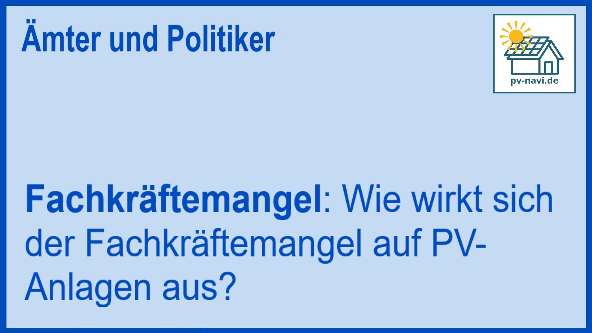 Fachkräftemangel und seine Auswirkungen auf die PV-Anlagenbranche - FAQ