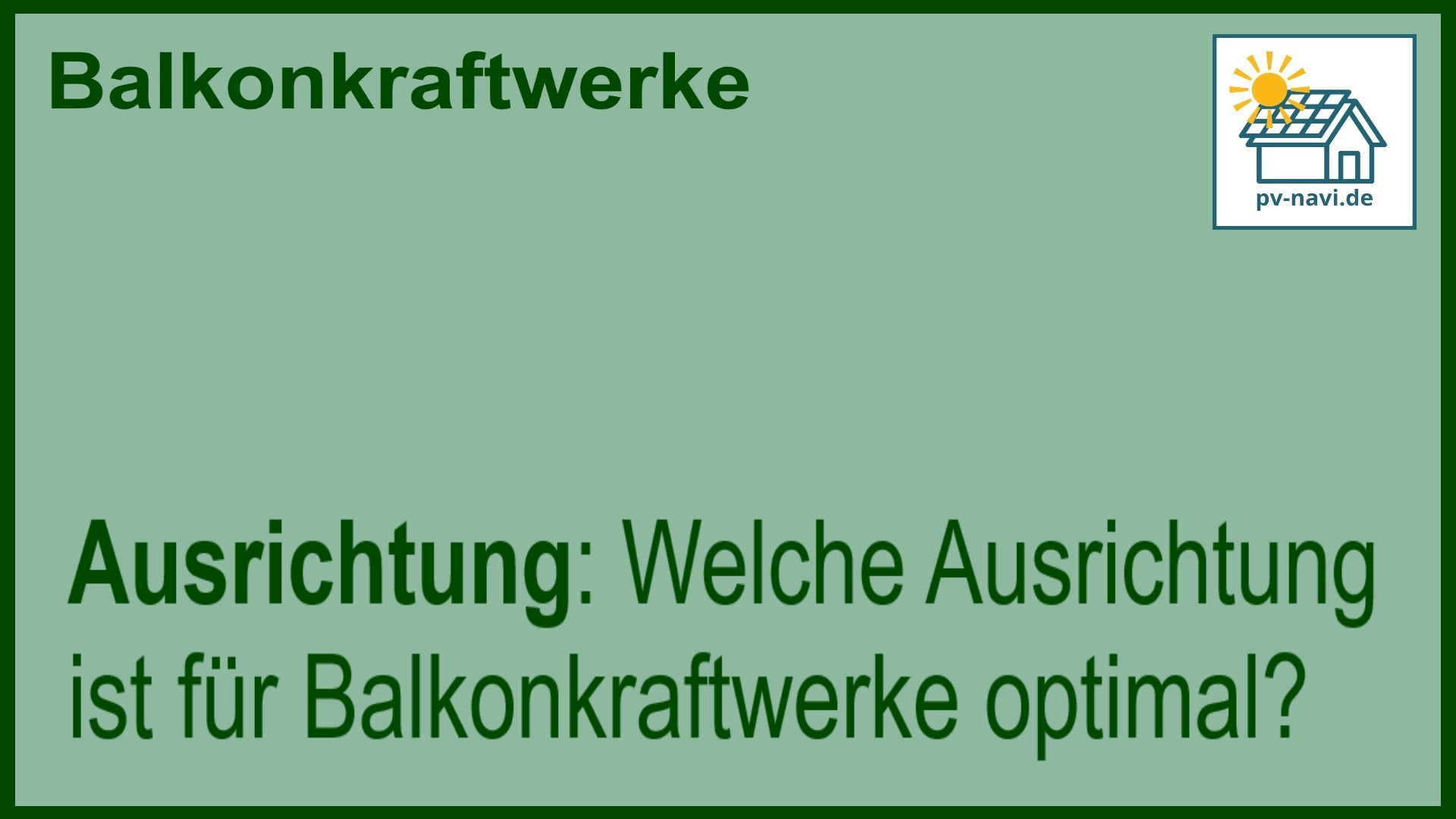 Stichwort „Ausrichtung“ zur optimalen Platzierung von Balkonkraftwerken.