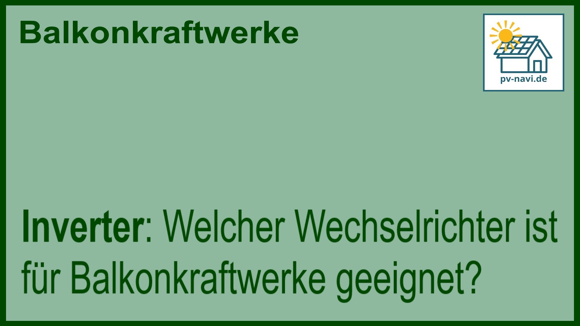 Stichwort „Inverter“ zur Wahl des richtigen Wechselrichters.