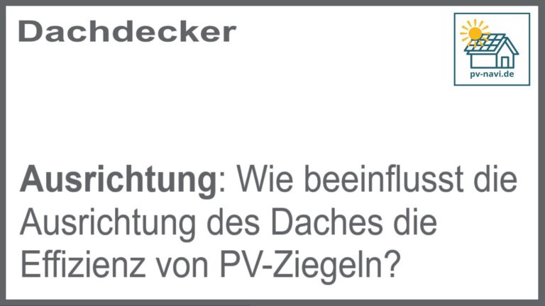 Ausrichtung des Daches: Einfluss auf die Effizienz von PV-Ziegeln - FAQ