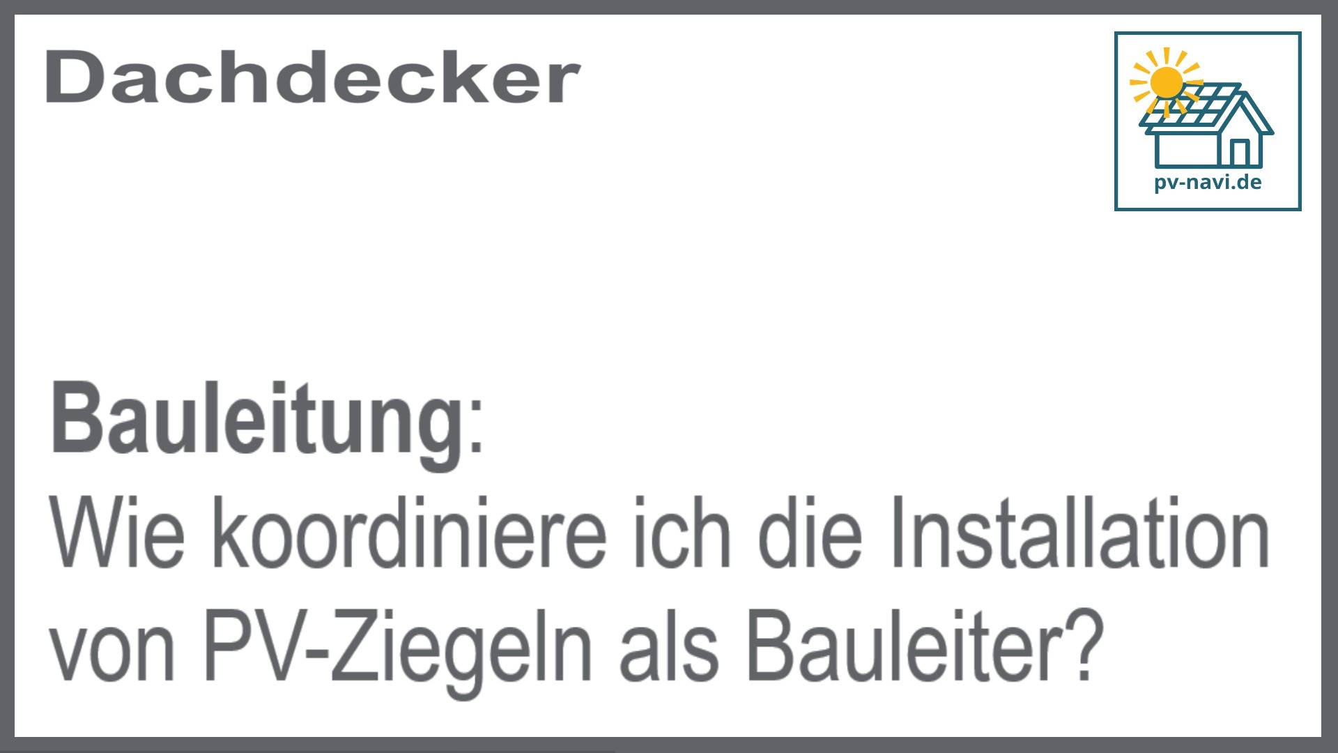 Bauleitung: Effiziente Organisation der Installation von PV-Ziegeln - FAQ