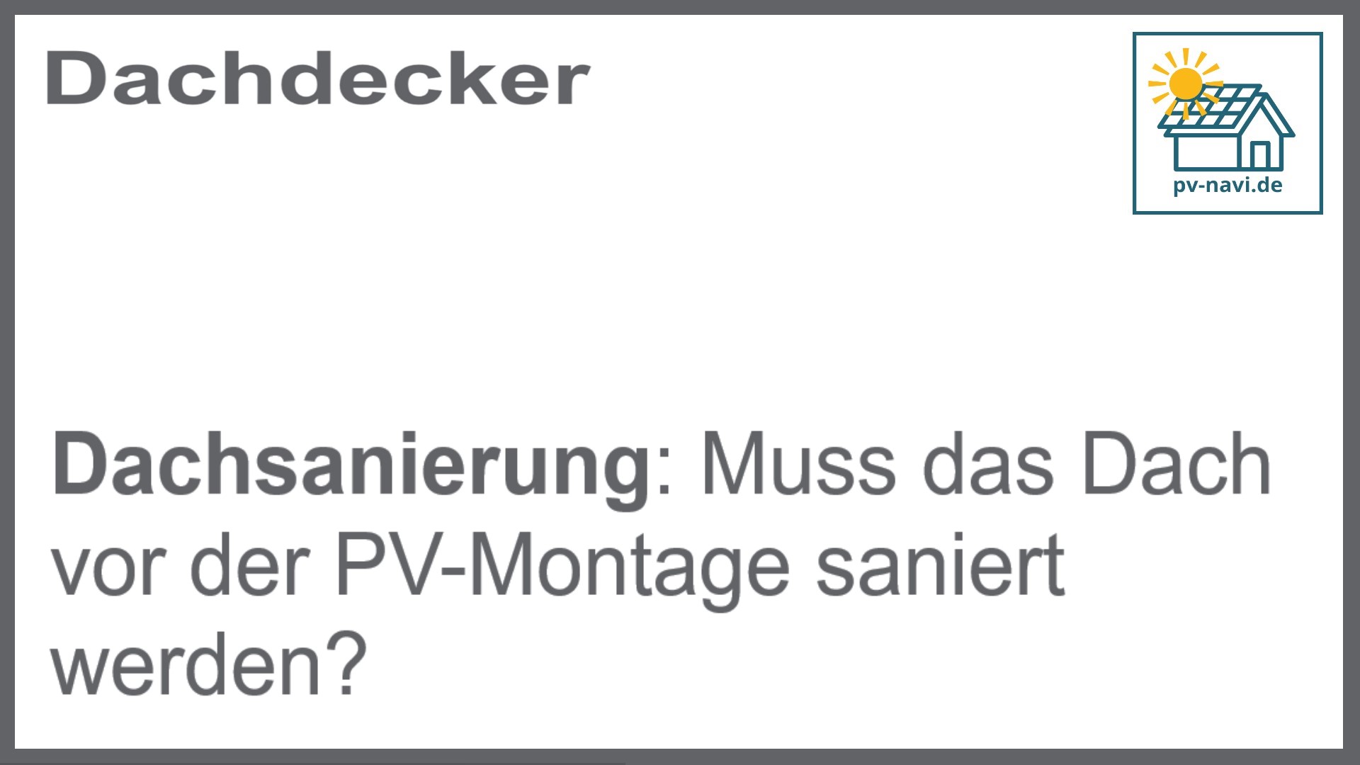 Dachsanierung vor PV-Montage - FAQ