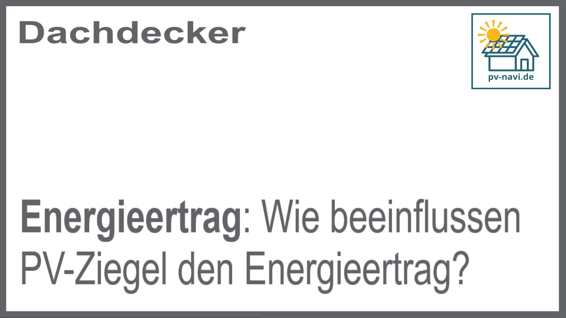 PV-Ziegel: Einfluss auf den Gesamtenergieertrag des Daches - FAQ