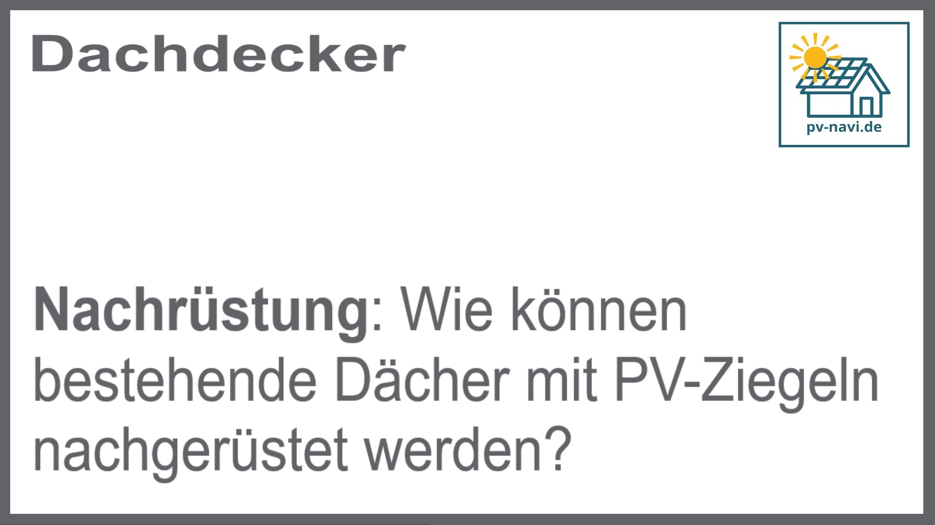 Bestehende Dächer mit PV-Ziegeln nachrüsten: So geht’s - FAQ