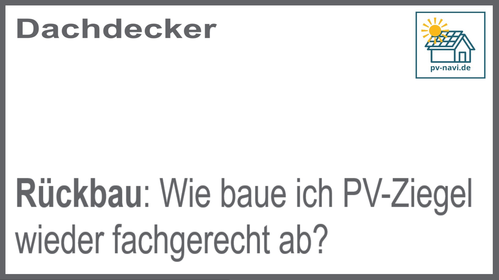 So erfolgt der fachgerechte Rückbau von PV-Ziegeln - FAQ