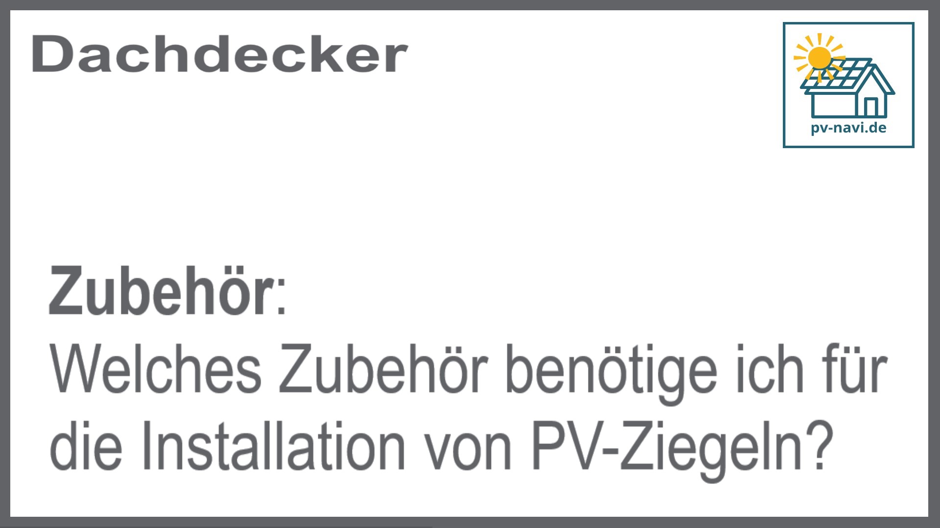 Welches Zubehör für die Installation von PV-Ziegeln benötigt wird - FAQ