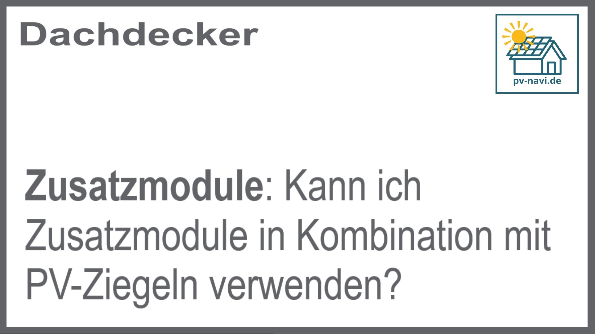 Zusatzmodule neben PV-Ziegeln nutzen - FAQ