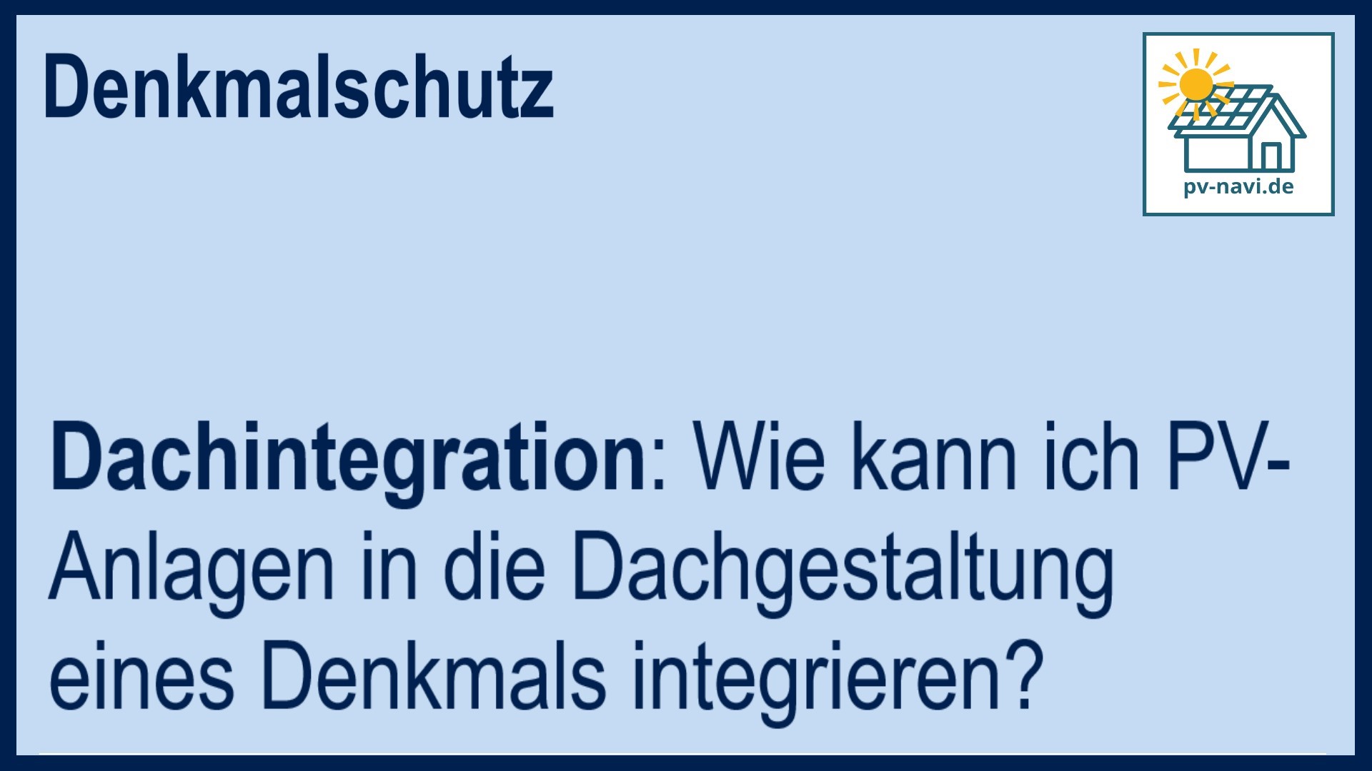 Stichwort „Dachintegration“ für PV-Anlagen an Denkmälern - FAQ
