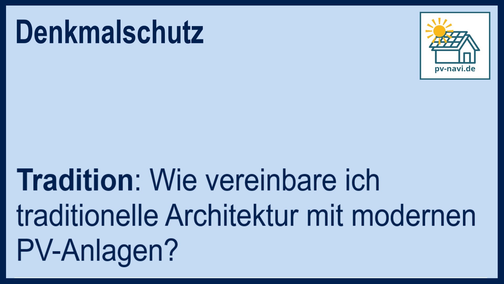 Stichwort „Tradition“ bei PV-Anlagen an Denkmälern - FAQ