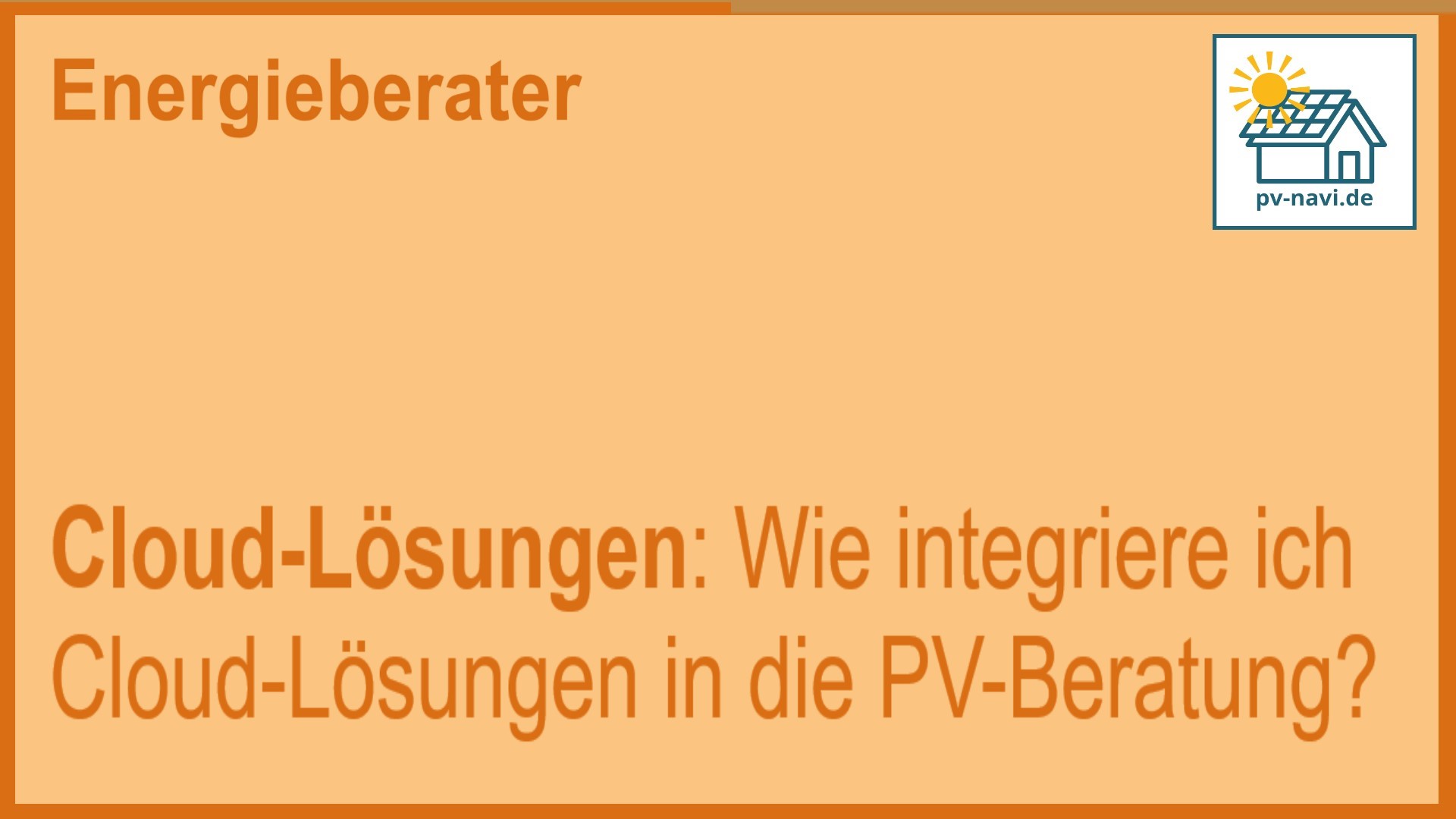 Stichwort „Cloud-Lösungen“ in der PV-Beratung - FAQ