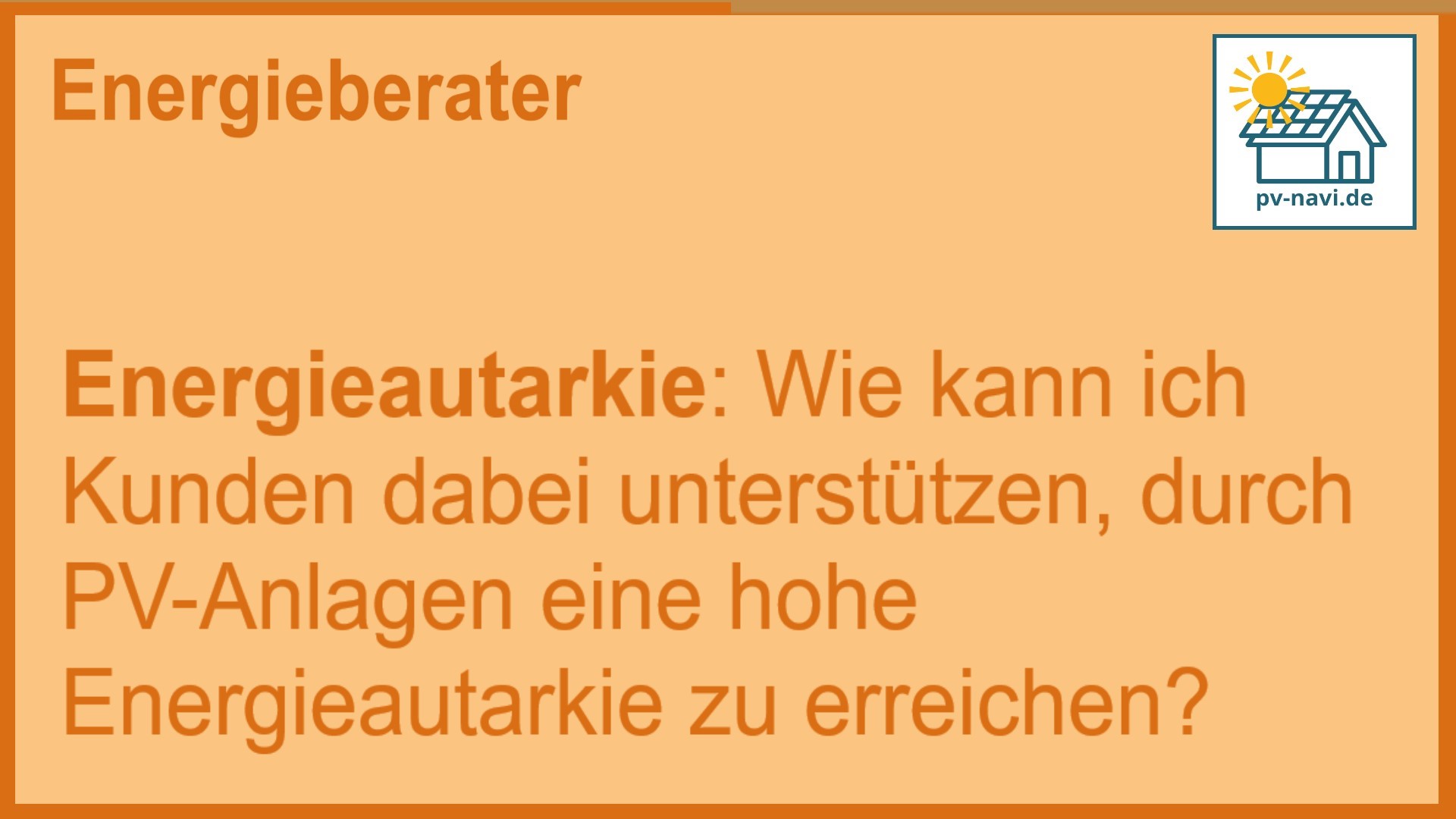 Stichwort „Energieautarkie“ – Erhöhung der Unabhängigkeit durch PV - FAQ