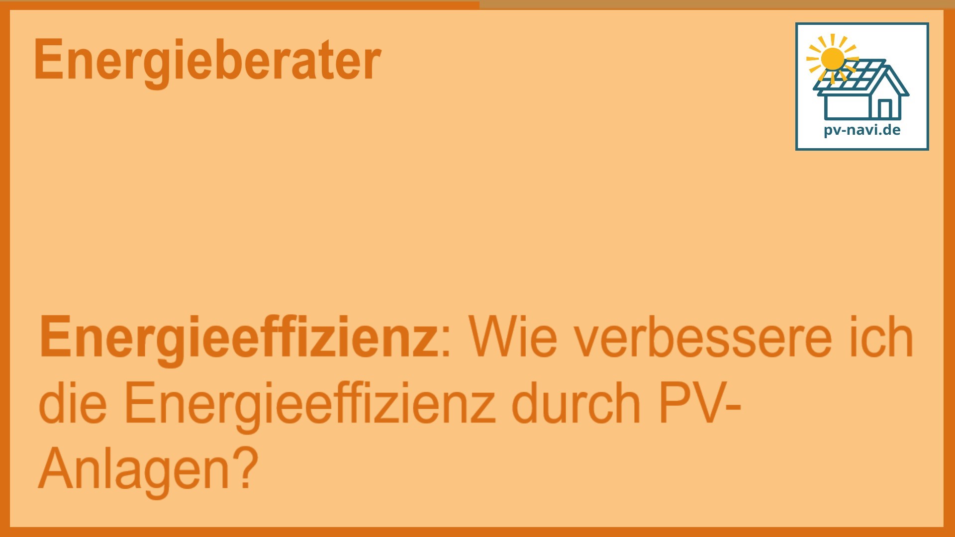 Stichwort „Energieeffizienz“ mit PV-Anlagen - FAQ