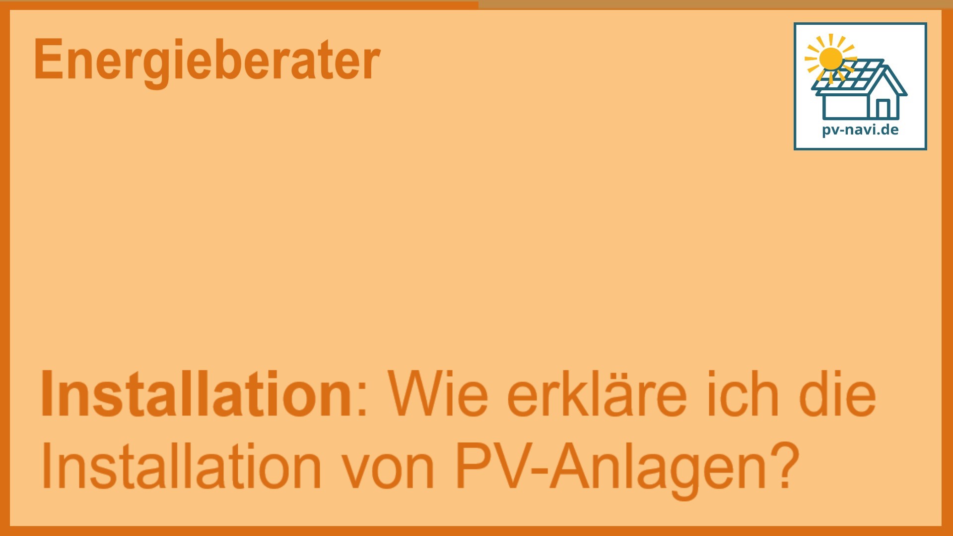 Stichwort „Installation“ – Schritte und Sicherheit bei der Installation von PV-Anlagen - FAQ