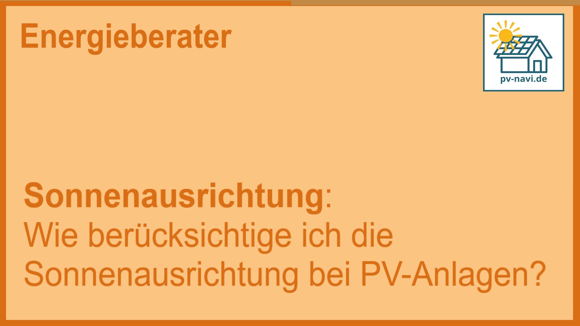 Stichwort „Sonnenausrichtung“ – Berücksichtigung der Sonnenposition bei der PV-Installation - FAQ