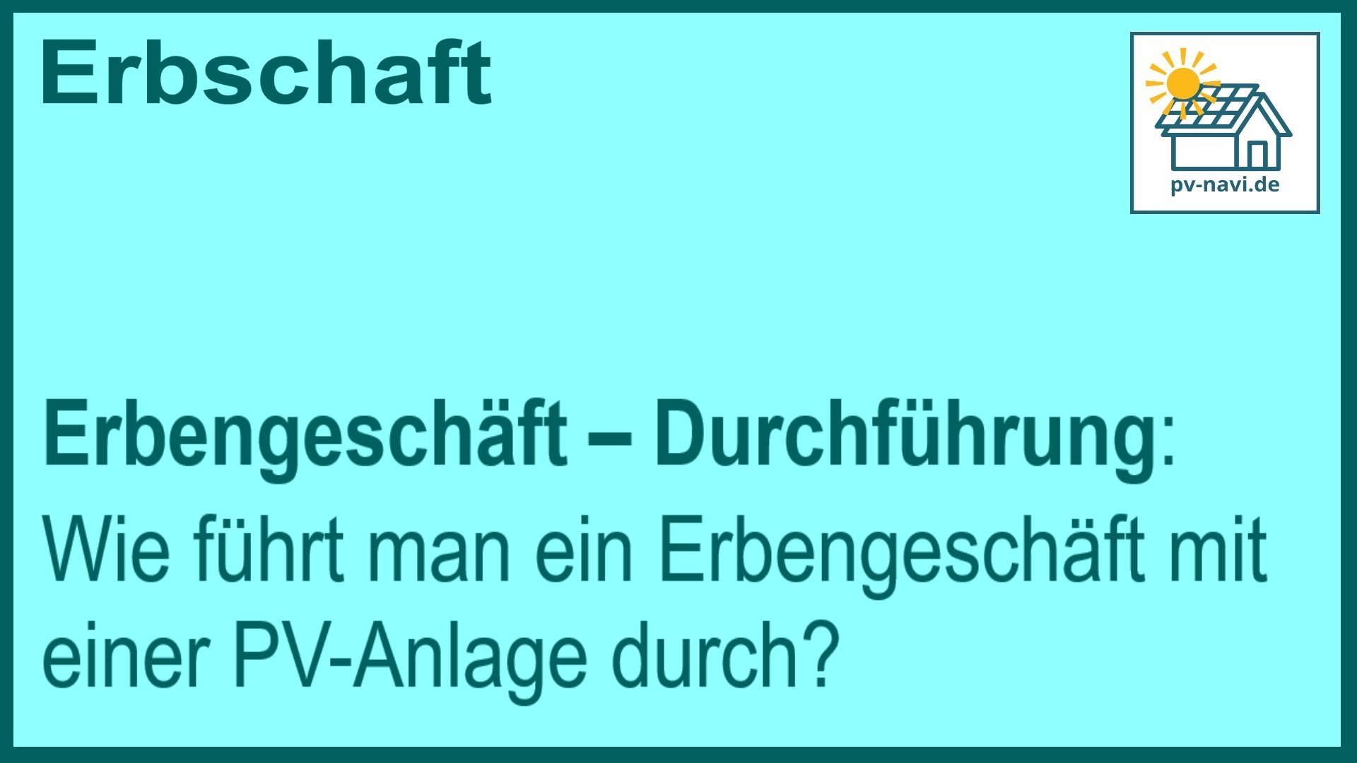 Stichwort Erbengeschäft: Durchführung mit PV-Anlage - FAQ