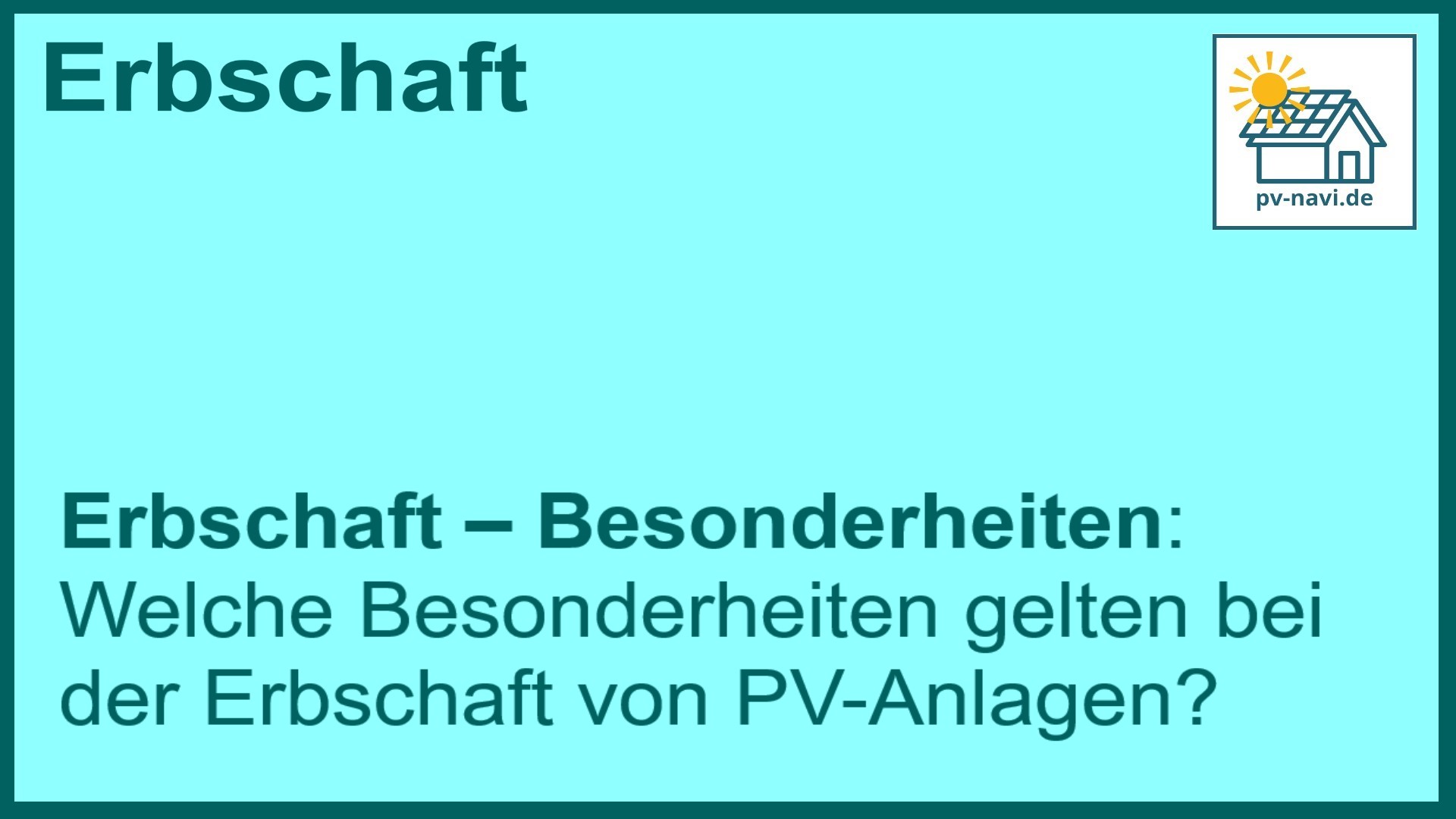 Stichwort Erbschaft: Besonderheiten bei PV-Anlagen - FAQ