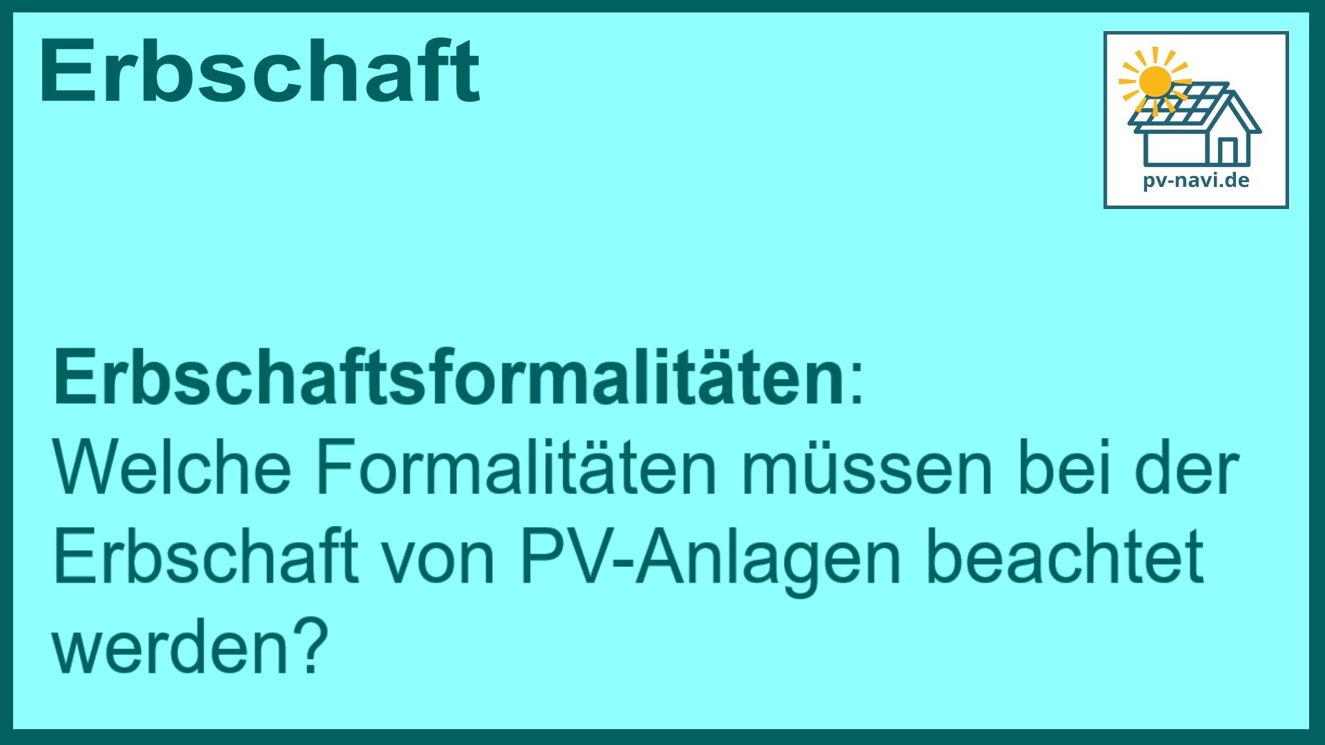 Stichwort Erbschaftsformalitäten: PV-Anlage beachten - FAQ