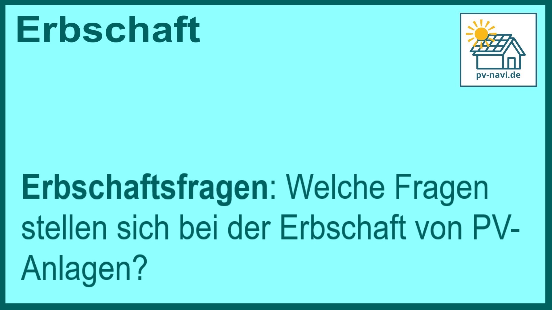Stichwort Erbschaftsfragen: PV-Anlage klären - FAQ
