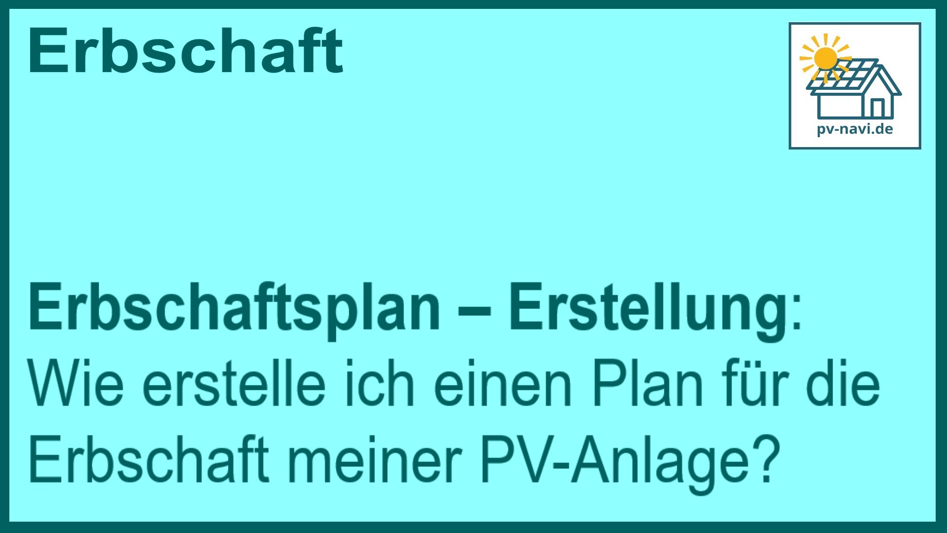 Stichwort Erbschaftsplan: PV-Anlage erstellen - FAQ