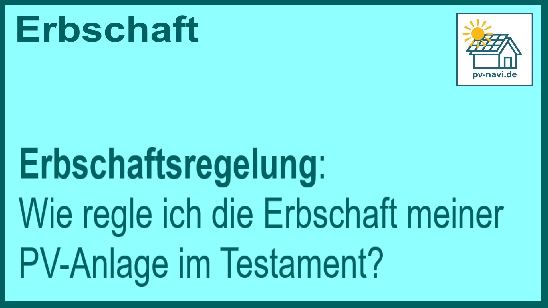 Stichwort Erbschaftsregelung: Testament PV-Anlage - FAQ