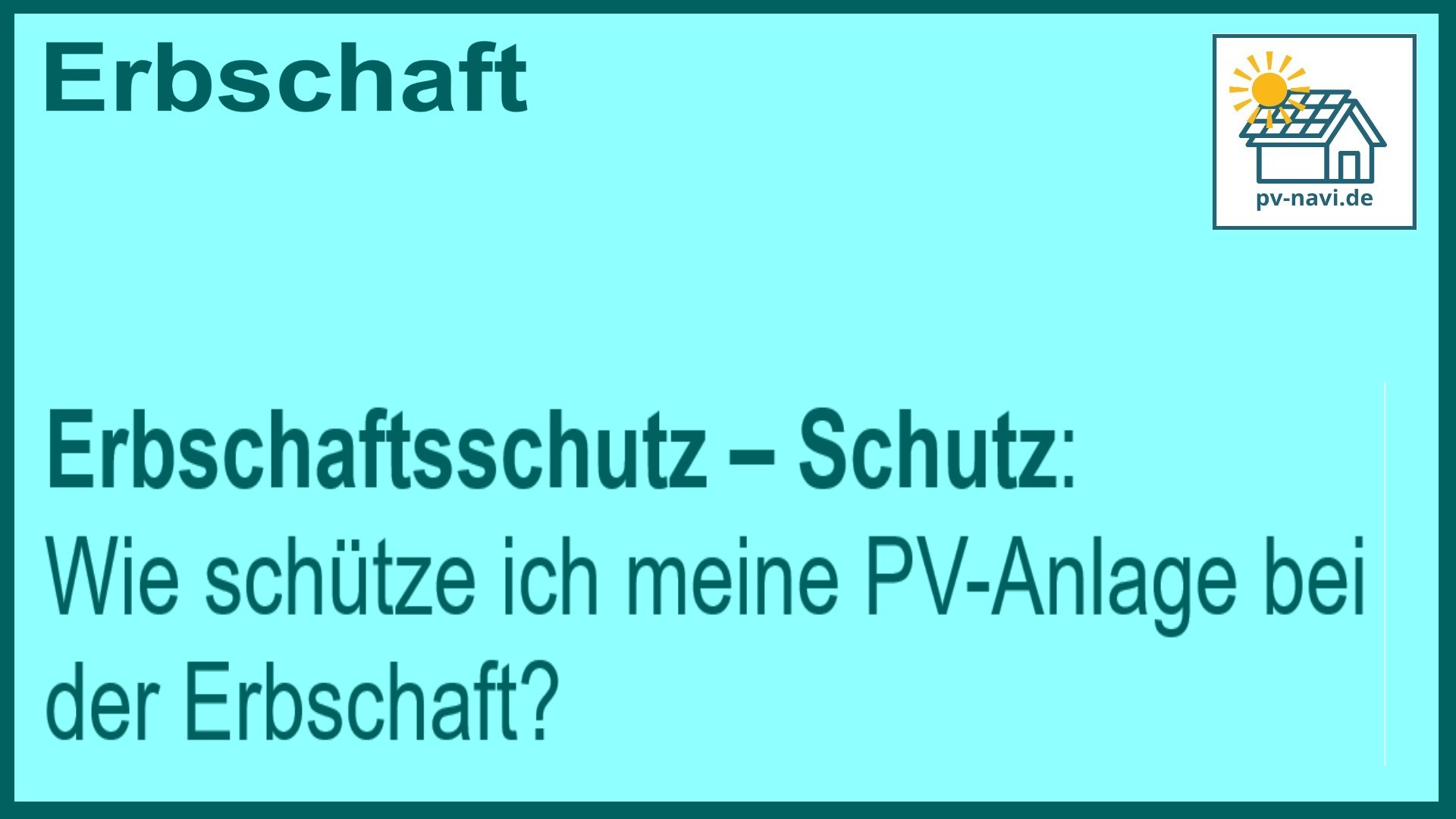 Stichwort Erbschaftsschutz: PV-Anlage sichern - FAQ