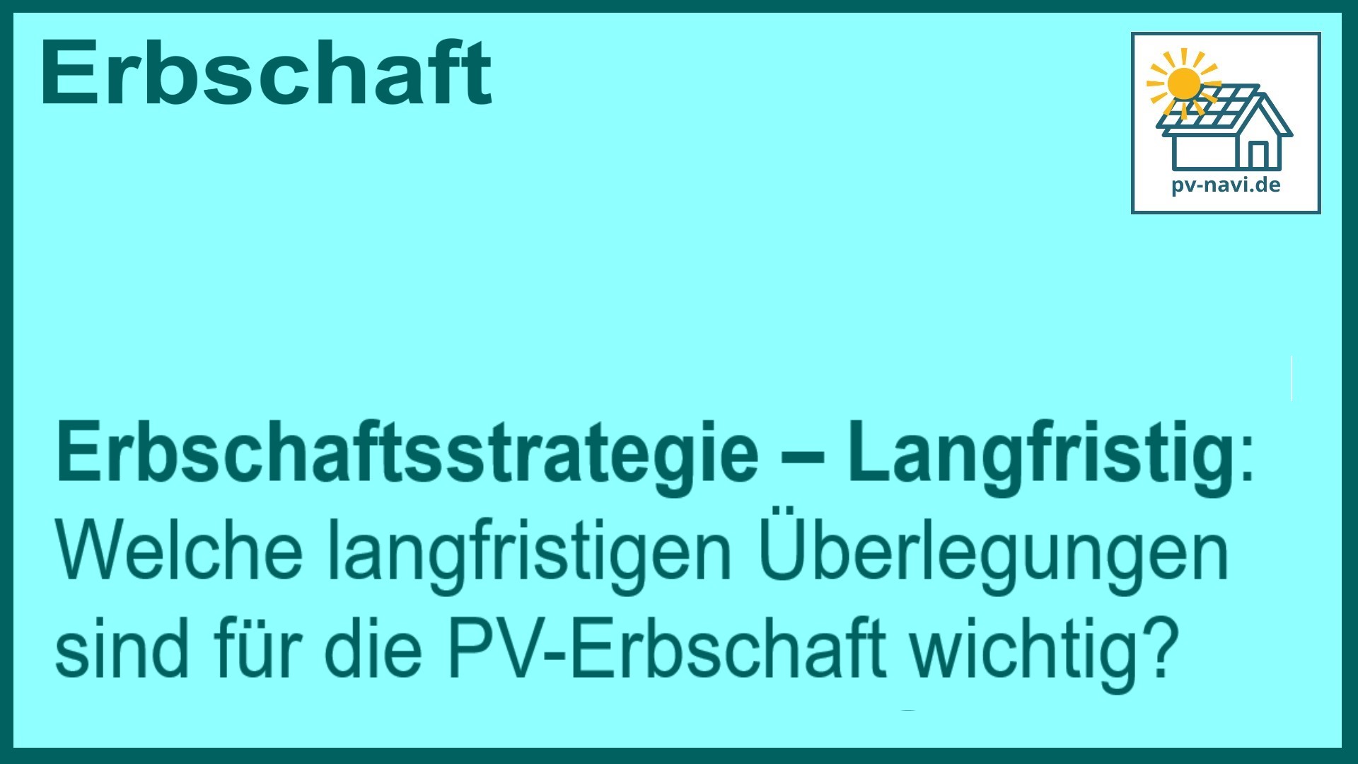 Langfristige Überlegungen bei PV-Erbschaft - FAQ