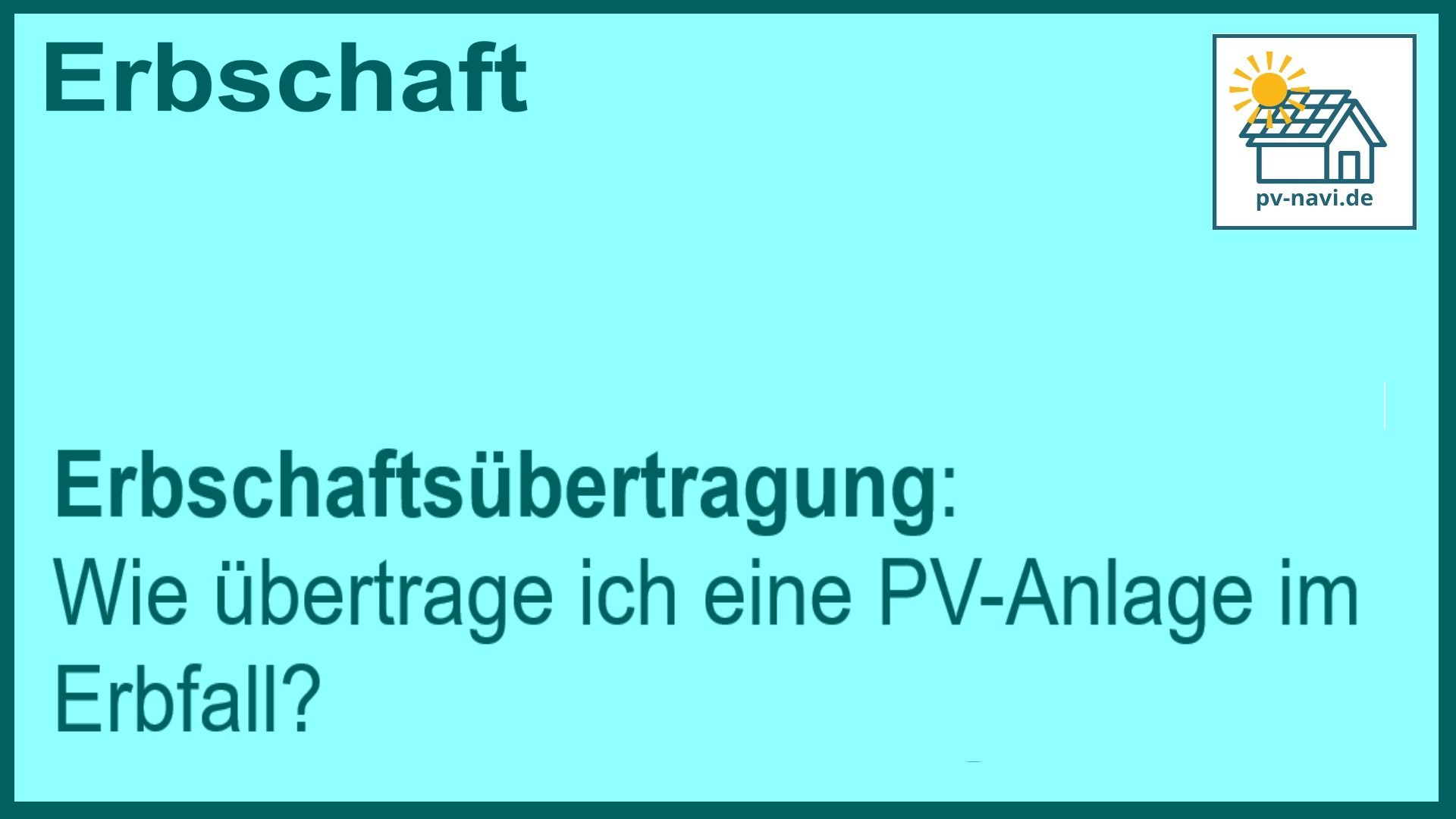 Stichwort Erbschaftsübertragung: PV-Anlage - FAQ