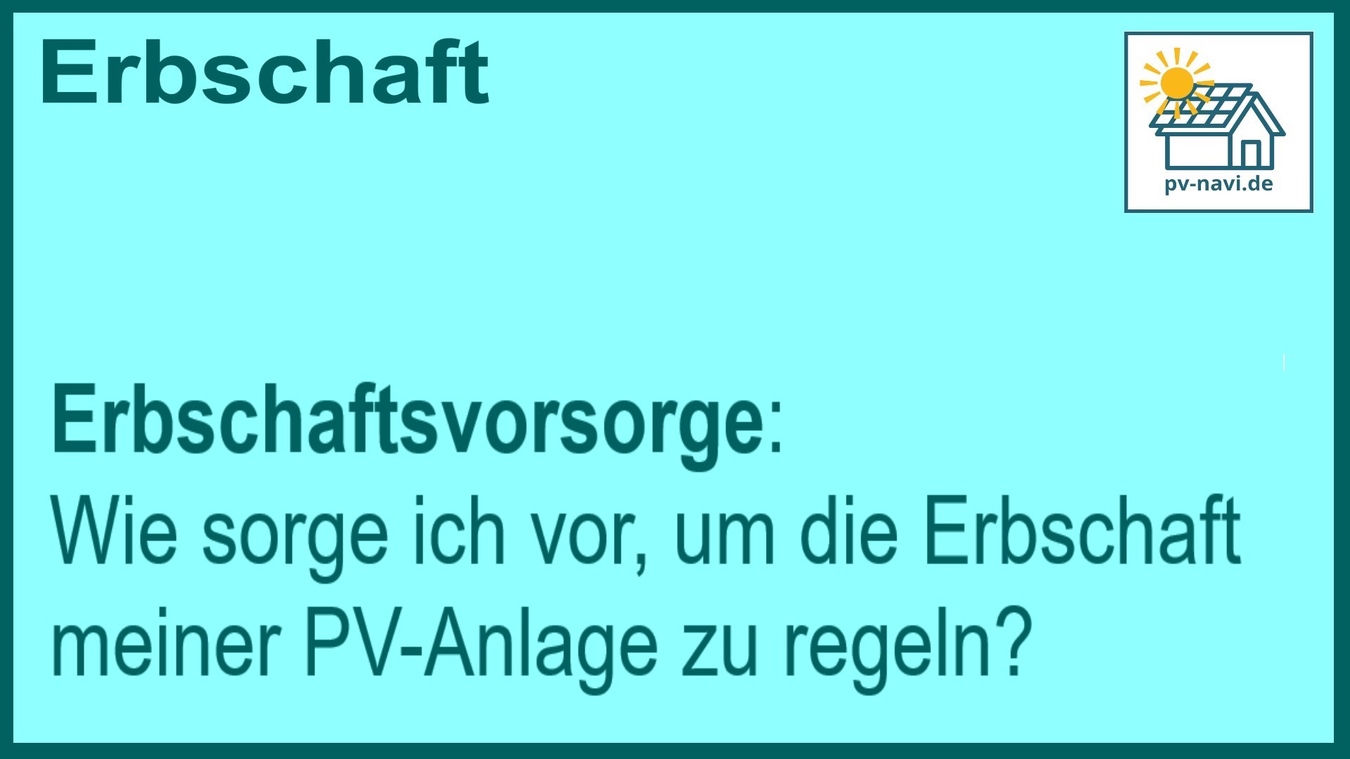 Stichwort Erbschaftsvorsorge: PV-Anlage - FAQ