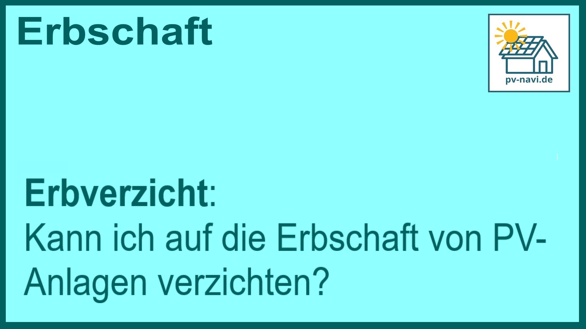Stichwort Erbverzicht PV-Anlagen - FAQ