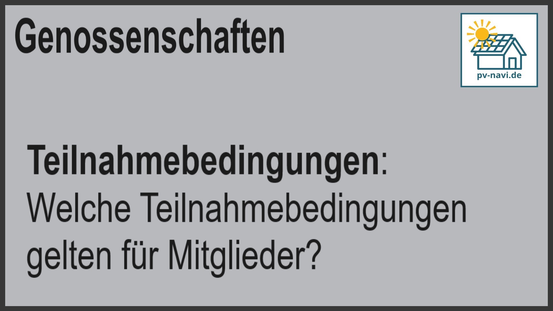 Stichwort Teilnahmebedingungen: Voraussetzungen für die Mitgliedschaft in PV-Genossenschaften - FAQ