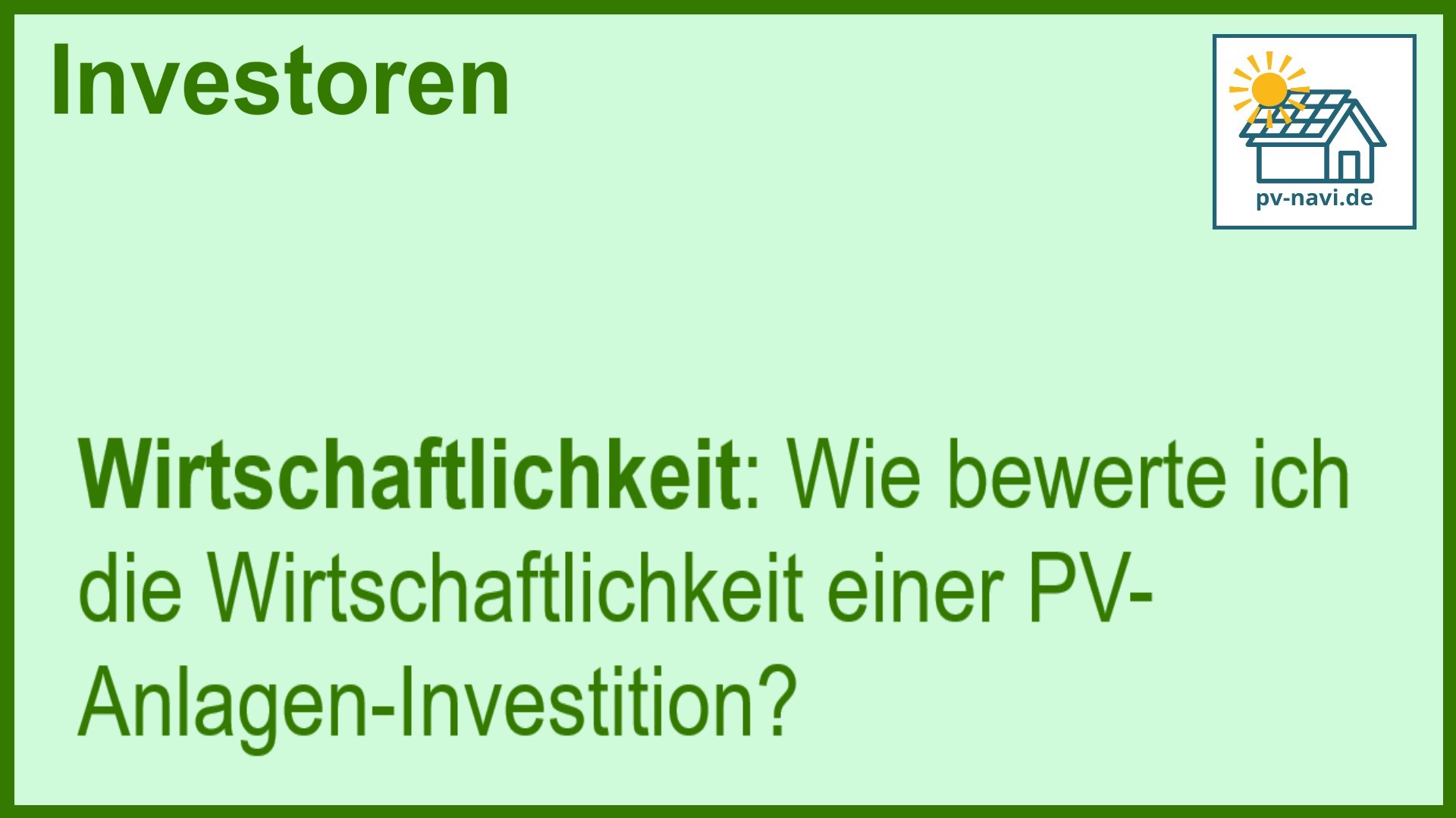 Stichwort Wirtschaftlichkeit der PV-Anlagen-Investition - FAQ.