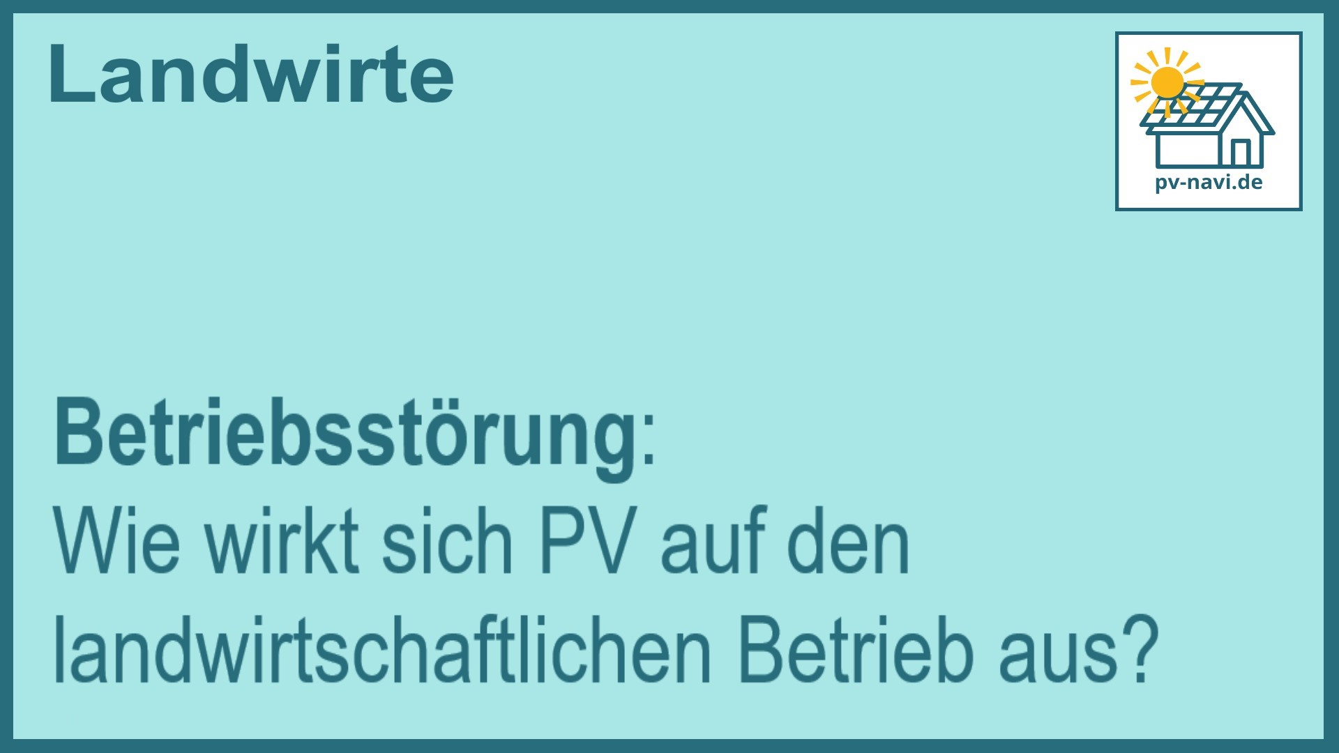 Stichwort: Auswirkungen der PV-Installation auf landwirtschaftliche Betriebe - FAQ.