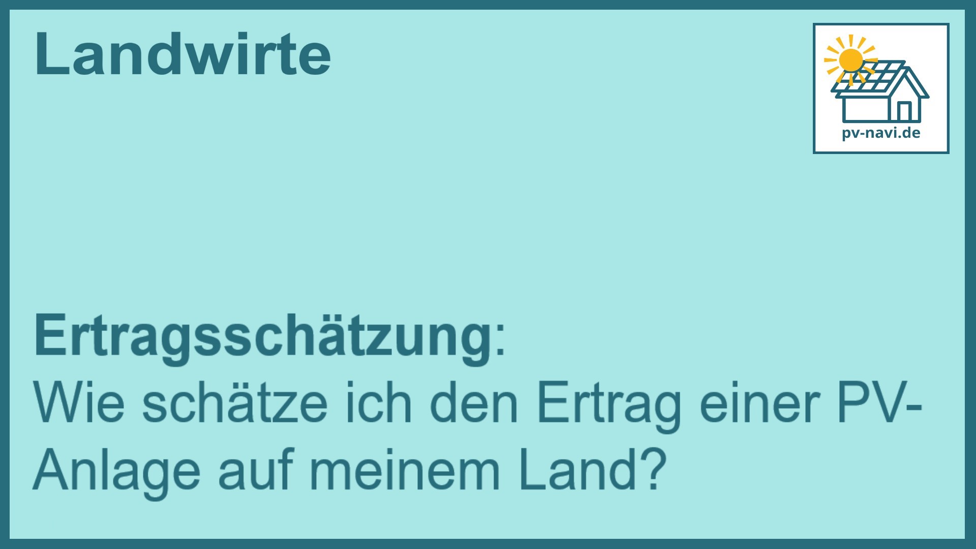 Stichwort: Ertragsschätzung für PV-Anlagen auf landwirtschaftlichen Flächen - FAQ.