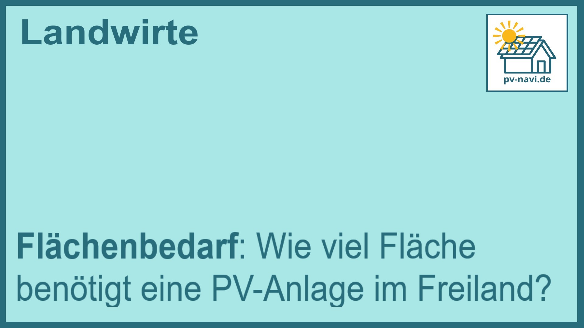Stichwort: Flächenbedarf für Freiland-PV-Anlagen - FAQ.