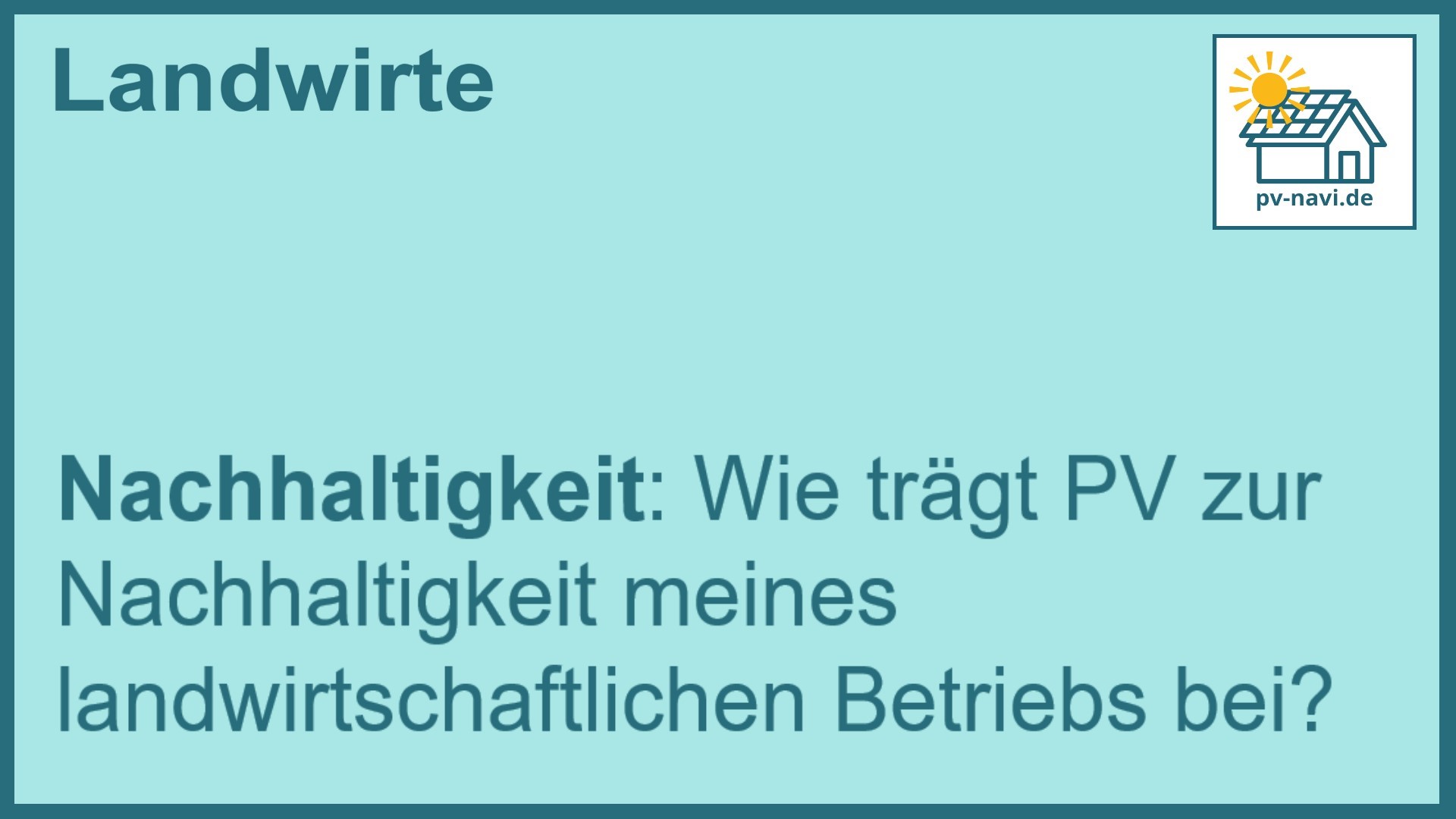 Stichwort: Nachhaltigkeit von PV-Anlagen im Landwirtschaftsbetrieb - FAQ.
