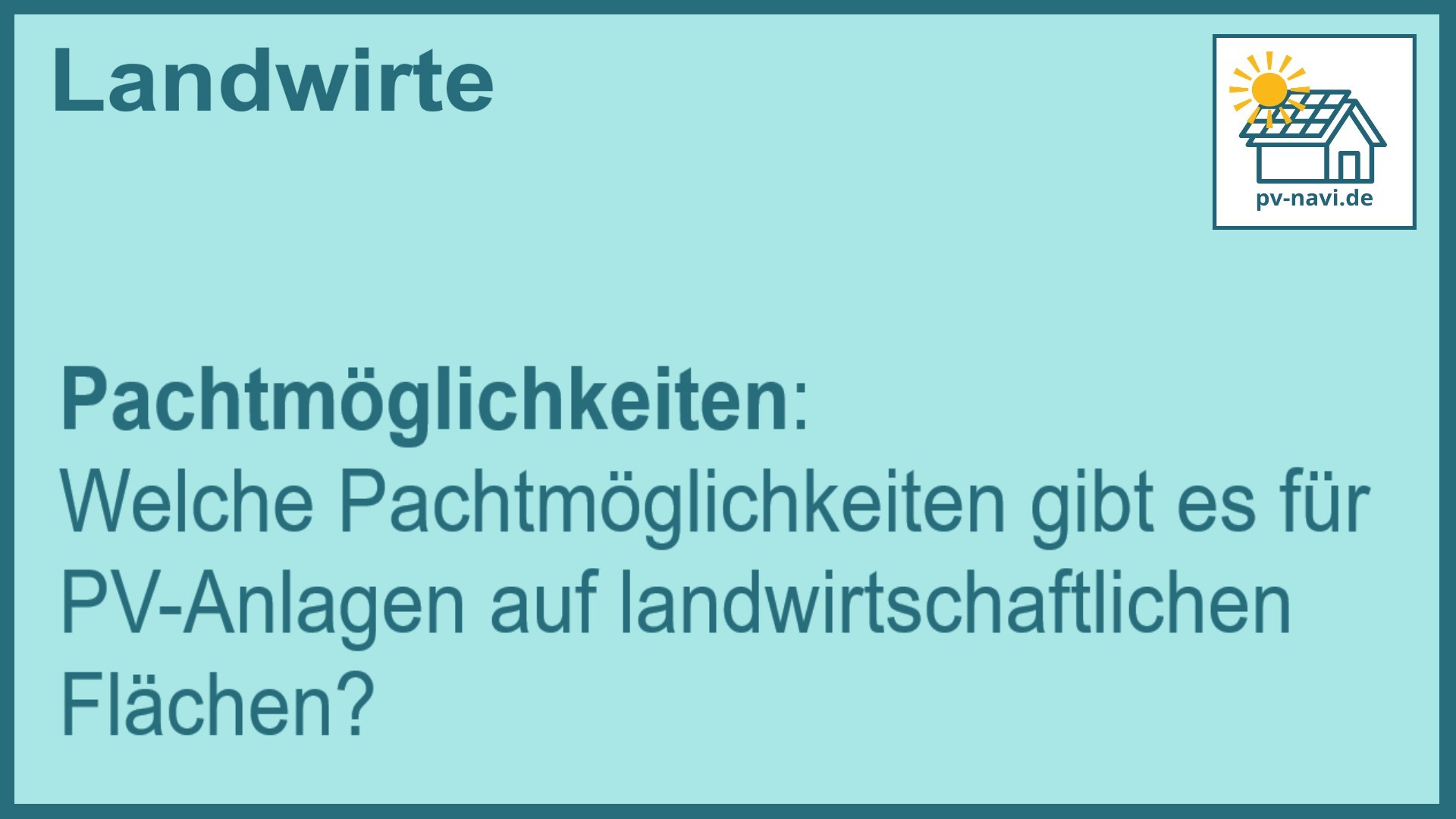 Stichwort: Pachtmöglichkeiten für PV-Anlagen auf landwirtschaftlichen Flächen - FAQ.