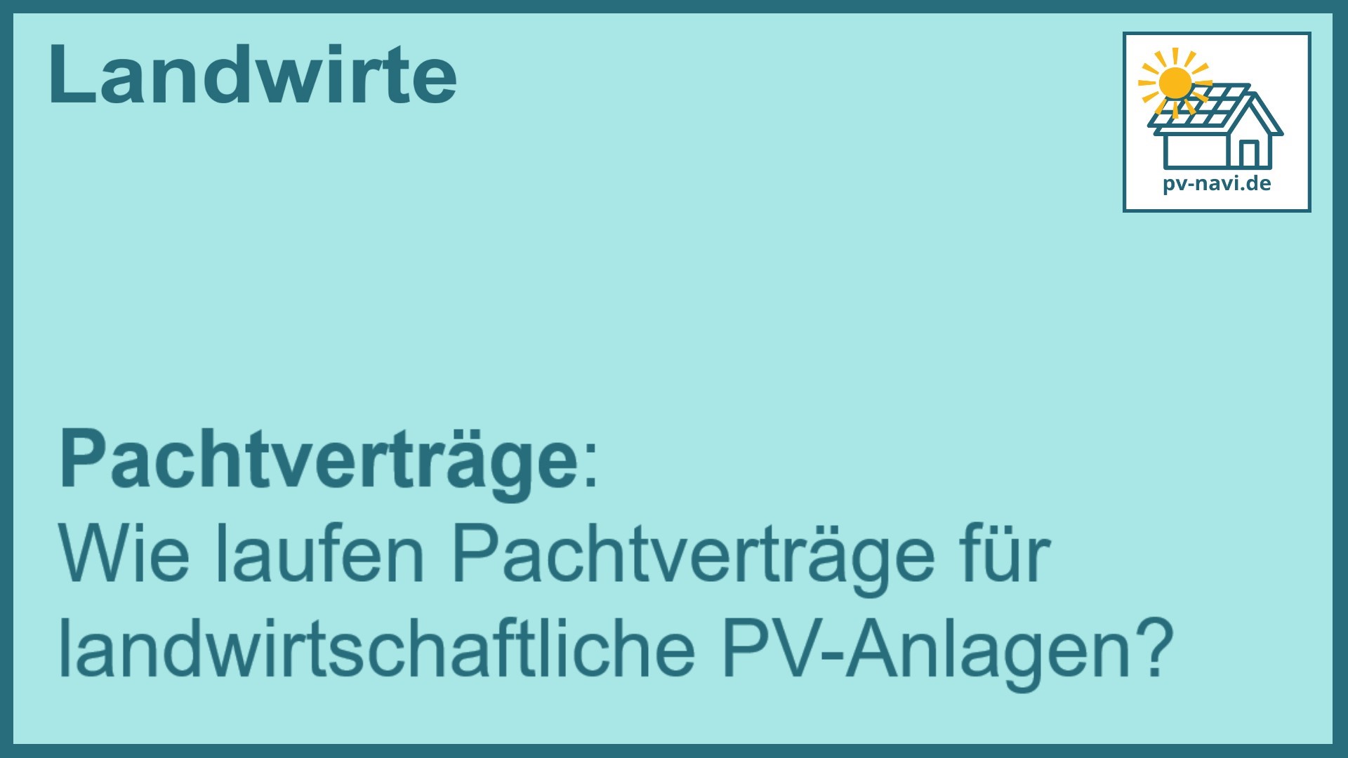 Stichwort: Pachtverträge für PV-Anlagen auf landwirtschaftlichen Flächen - FAQ.