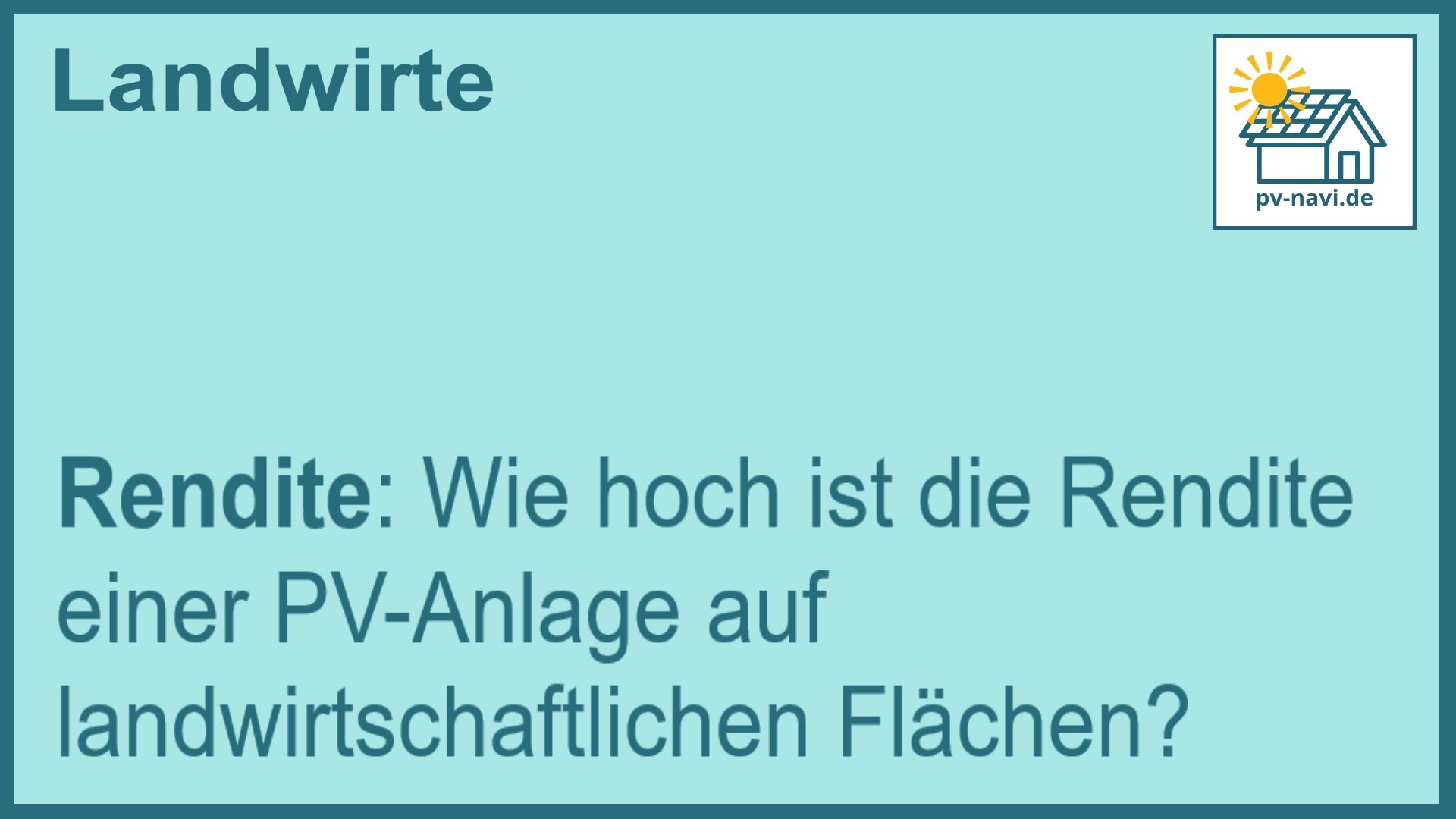 Stichwort: Rendite von PV-Anlagen auf landwirtschaftlichen Flächen - FAQ.