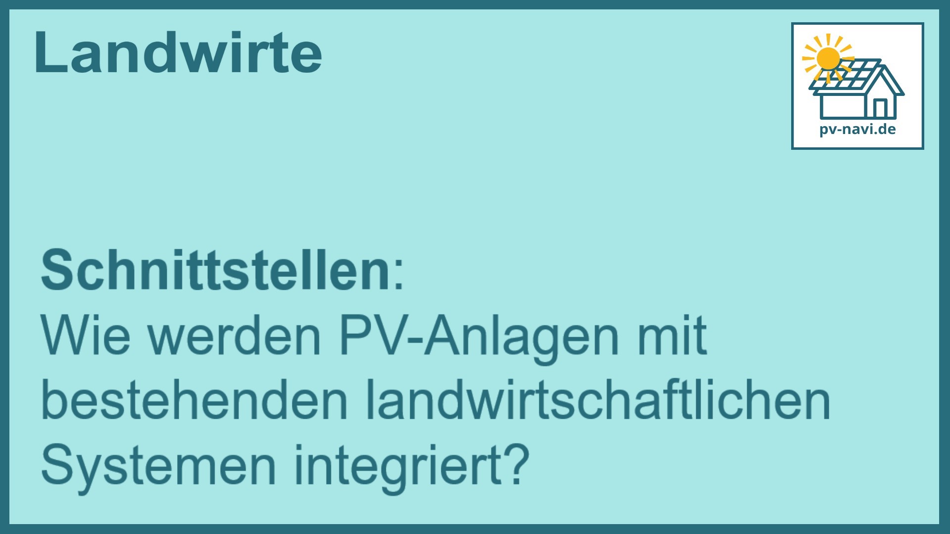 Stichwort: Integration von PV-Anlagen in landwirtschaftliche Systeme - FAQ.